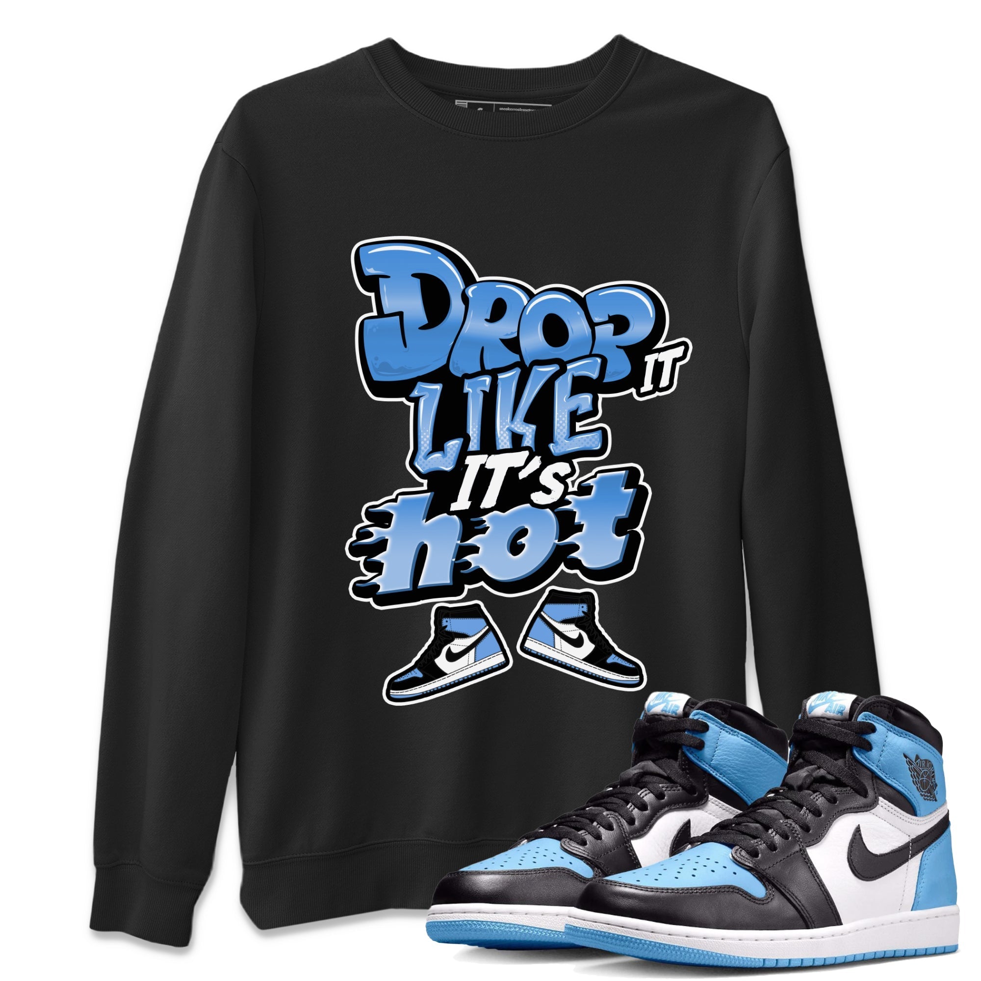 Air Jordan 1 UNC Toe shirt to match jordans Drop It Like It's Hot Streetwear Sneaker Shirt AJ1 UNC Toe Drip Gear Zone Sneaker Matching Clothing Unisex Black 1 T-Shirt