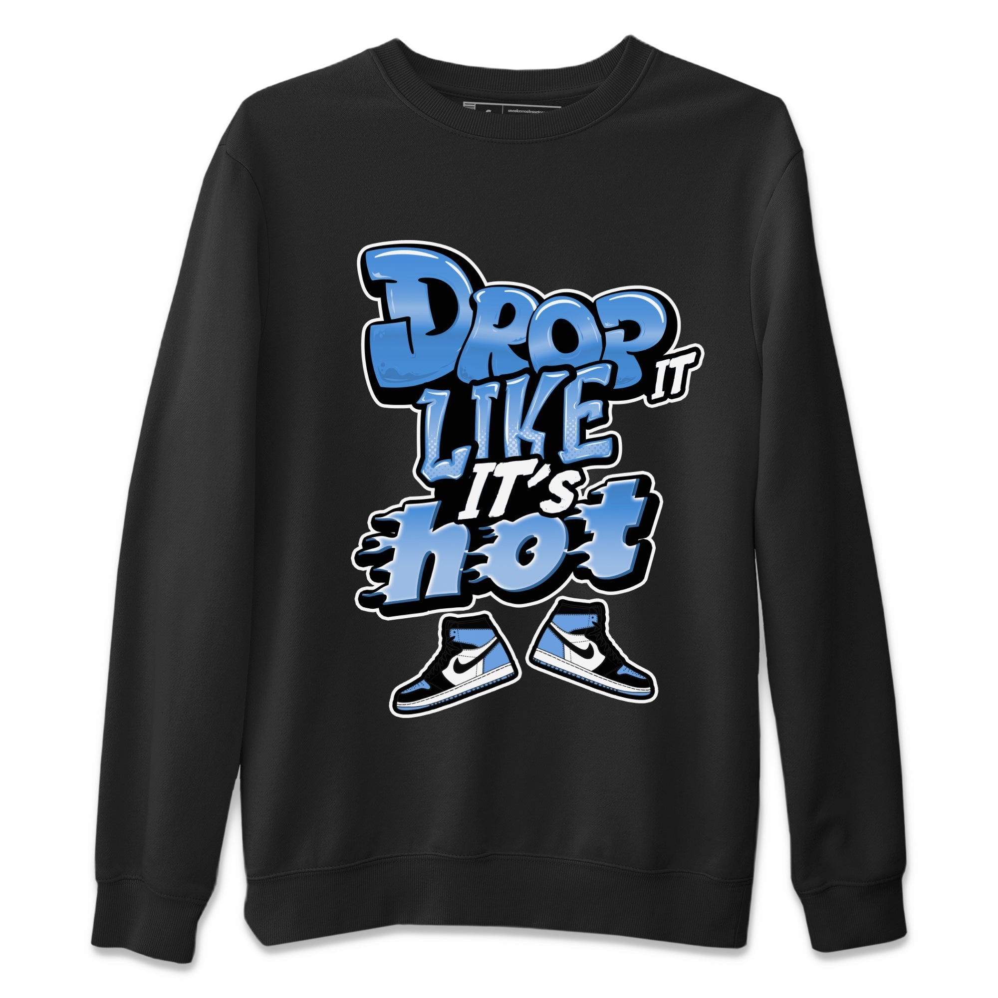 Air Jordan 1 UNC Toe shirt to match jordans Drop It Like It's Hot Streetwear Sneaker Shirt AJ1 UNC Toe Drip Gear Zone Sneaker Matching Clothing Unisex Black 2 T-Shirt