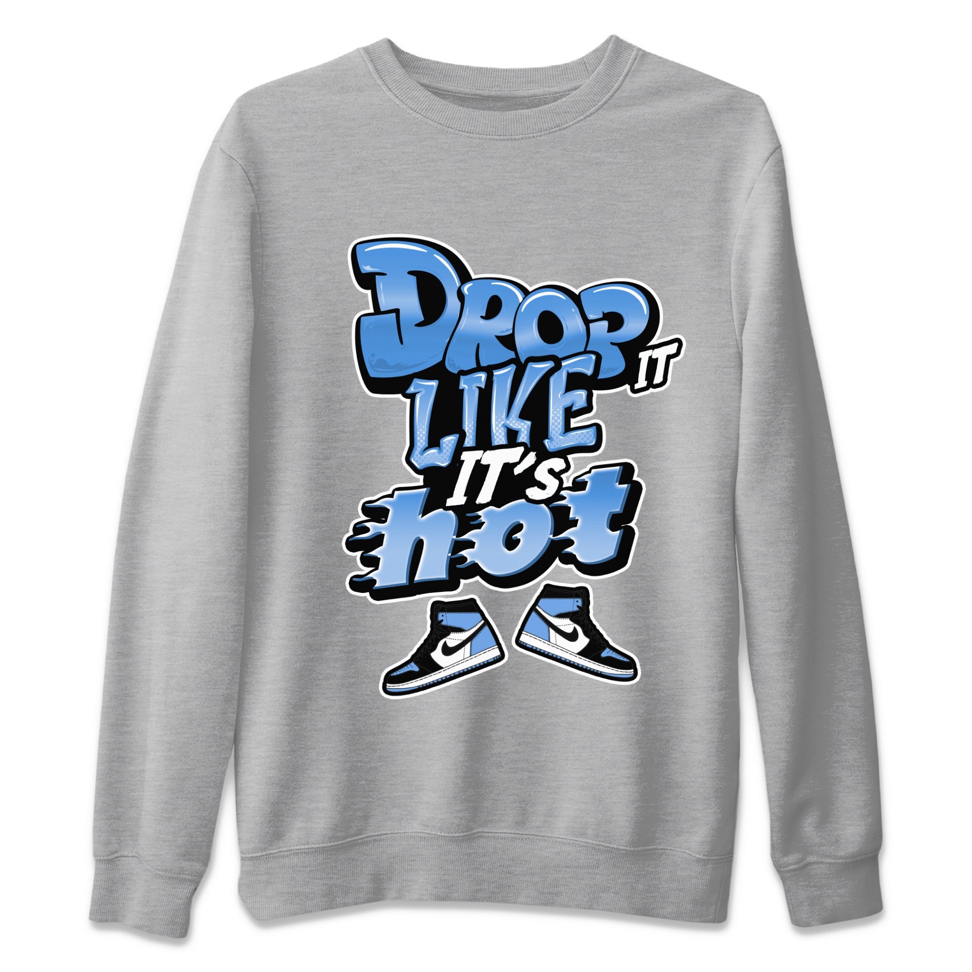 Air Jordan 1 UNC Toe shirt to match jordans Drop It Like It's Hot Streetwear Sneaker Shirt AJ1 UNC Toe Drip Gear Zone Sneaker Matching Clothing Unisex Heather Grey 2 T-Shirt