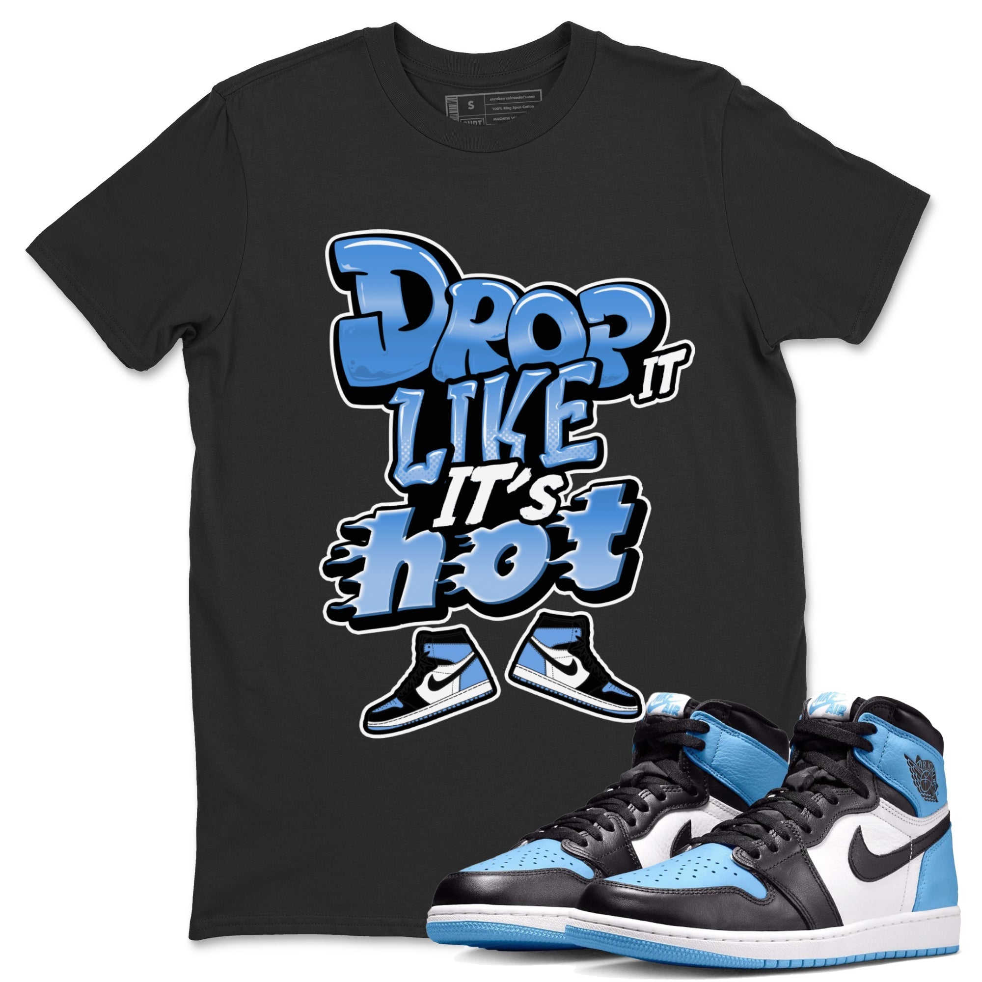 Air Jordan 1 UNC Toe shirt to match jordans Drop It Like It's Hot Streetwear Sneaker Shirt AJ1 UNC Toe Drip Gear Zone Sneaker Matching Clothing Unisex Black 1 T-Shirt