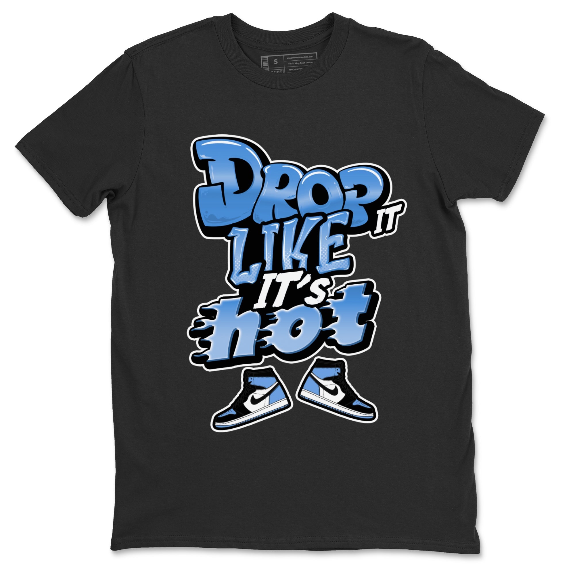 Air Jordan 1 UNC Toe shirt to match jordans Drop It Like It's Hot Streetwear Sneaker Shirt AJ1 UNC Toe Drip Gear Zone Sneaker Matching Clothing Unisex Black 2 T-Shirt