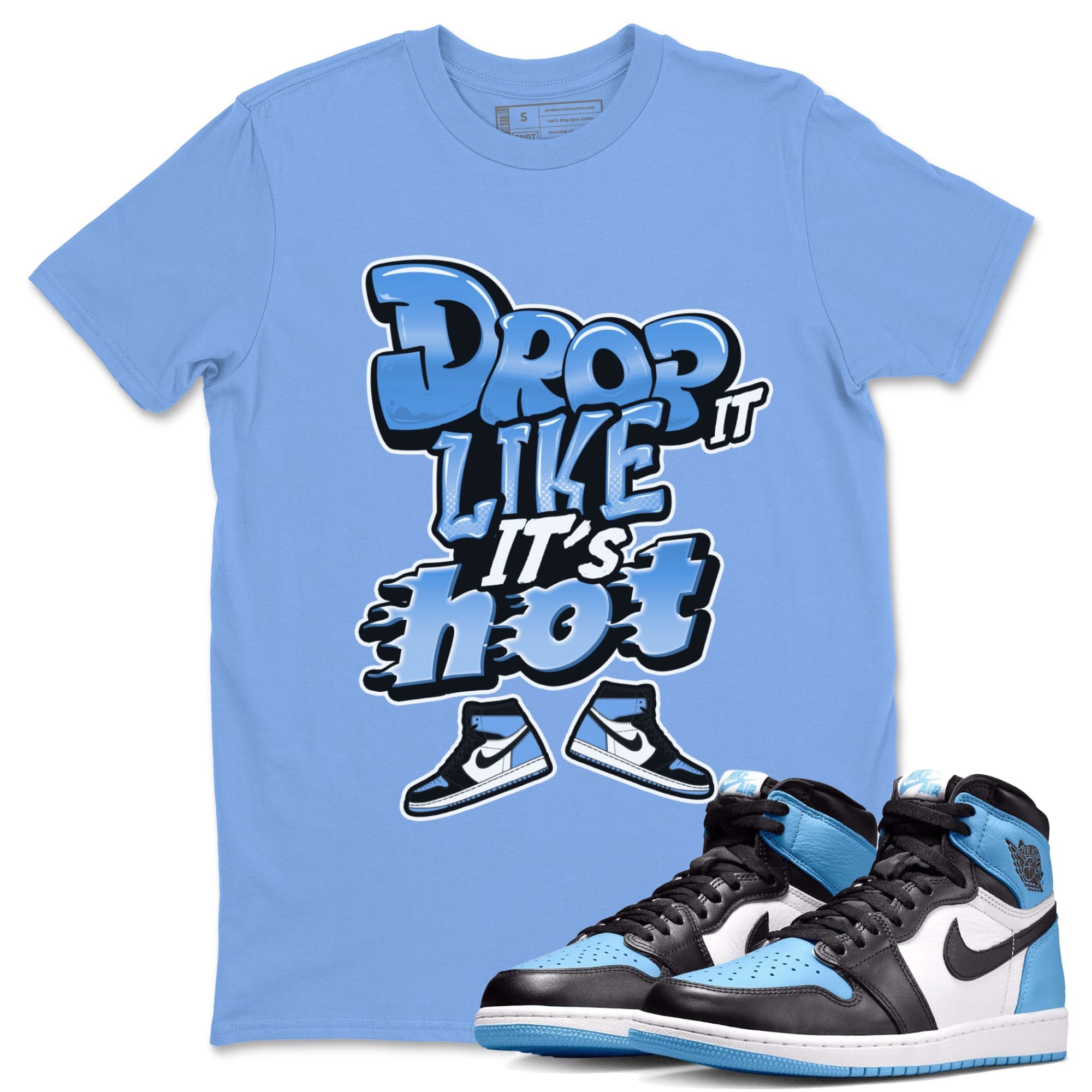Air Jordan 1 UNC Toe shirt to match jordans Drop It Like It's Hot Streetwear Sneaker Shirt AJ1 UNC Toe Drip Gear Zone Sneaker Matching Clothing Unisex Carolina Blue 1 T-Shirt