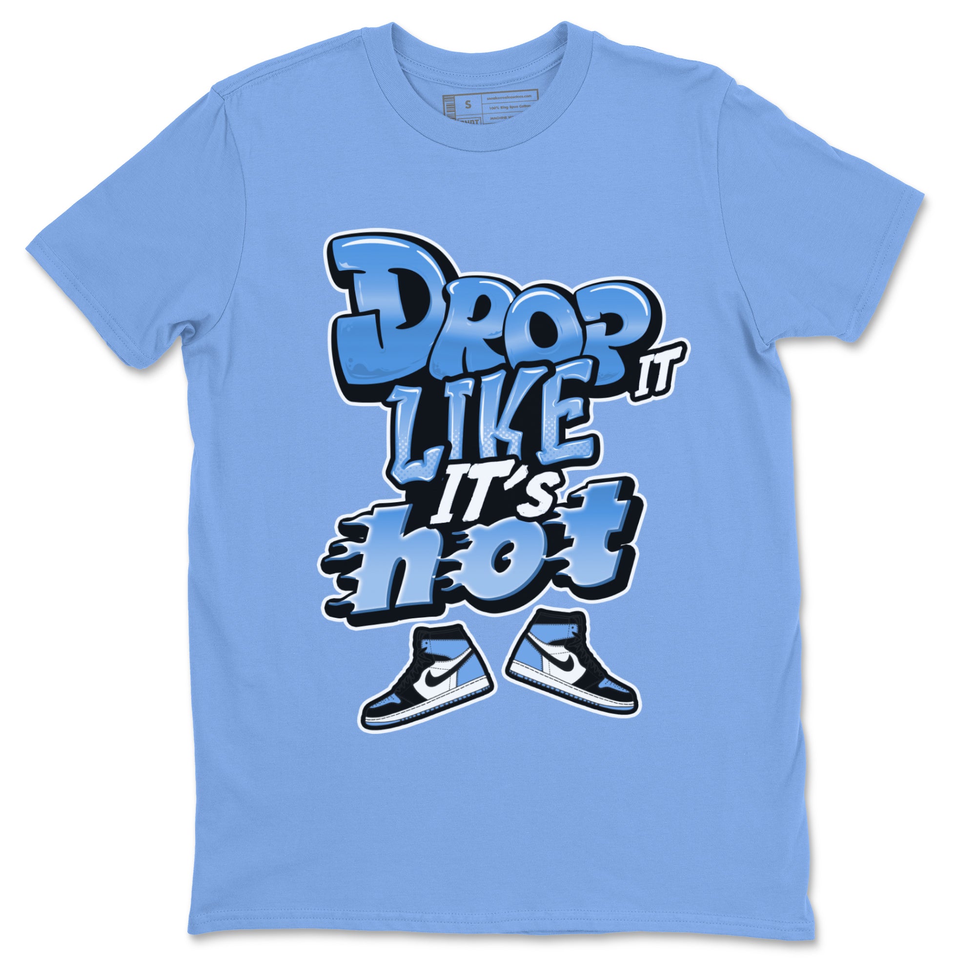 Air Jordan 1 UNC Toe shirt to match jordans Drop It Like It's Hot Streetwear Sneaker Shirt AJ1 UNC Toe Drip Gear Zone Sneaker Matching Clothing Unisex Carolina Blue 2 T-Shirt