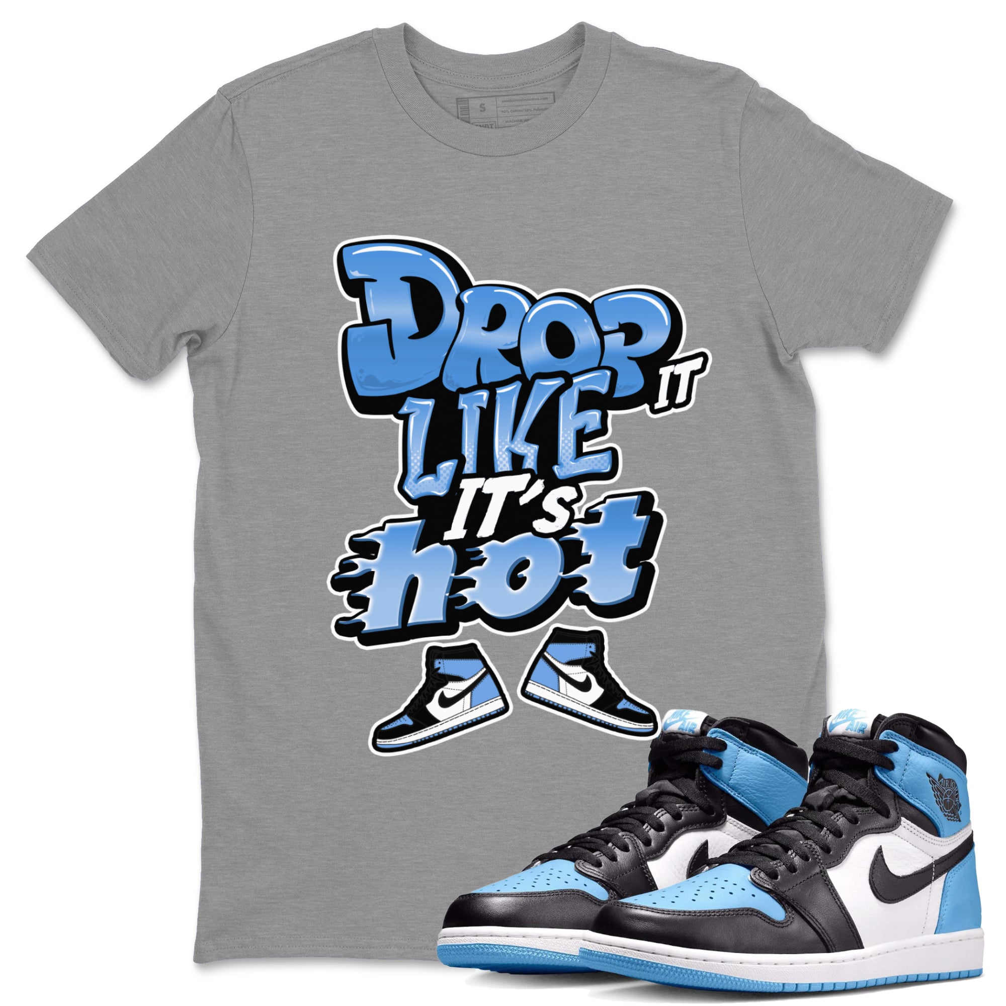 Air Jordan 1 UNC Toe shirt to match jordans Drop It Like It's Hot Streetwear Sneaker Shirt AJ1 UNC Toe Drip Gear Zone Sneaker Matching Clothing Unisex Heather Grey 1 T-Shirt