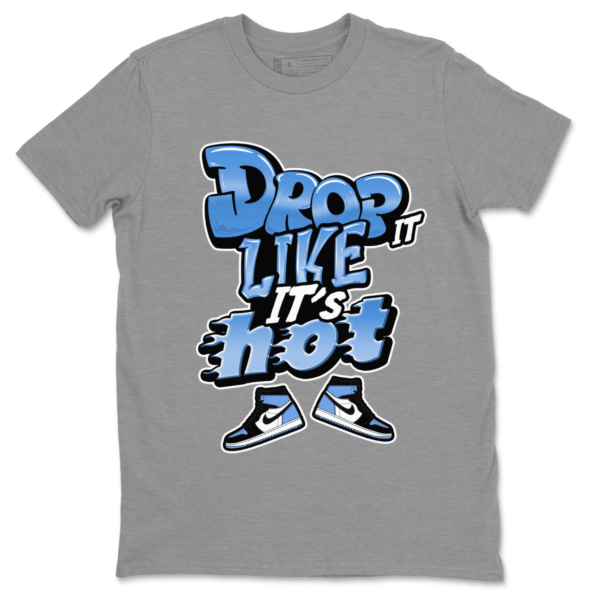 Air Jordan 1 UNC Toe shirt to match jordans Drop It Like It's Hot Streetwear Sneaker Shirt AJ1 UNC Toe Drip Gear Zone Sneaker Matching Clothing Unisex Heather Grey 2 T-Shirt