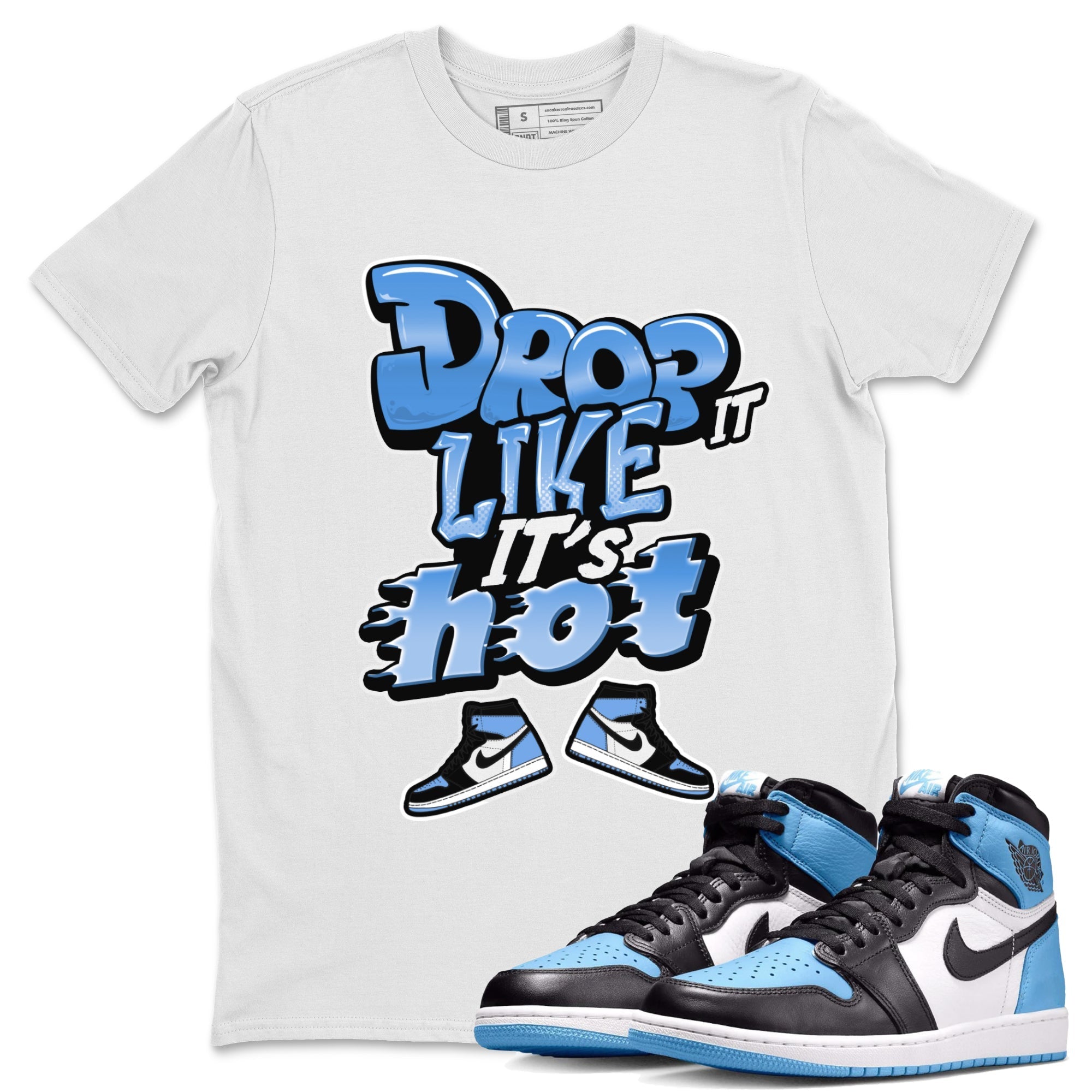 Air Jordan 1 UNC Toe shirt to match jordans Drop It Like It's Hot Streetwear Sneaker Shirt AJ1 UNC Toe Drip Gear Zone Sneaker Matching Clothing Unisex White 1 T-Shirt