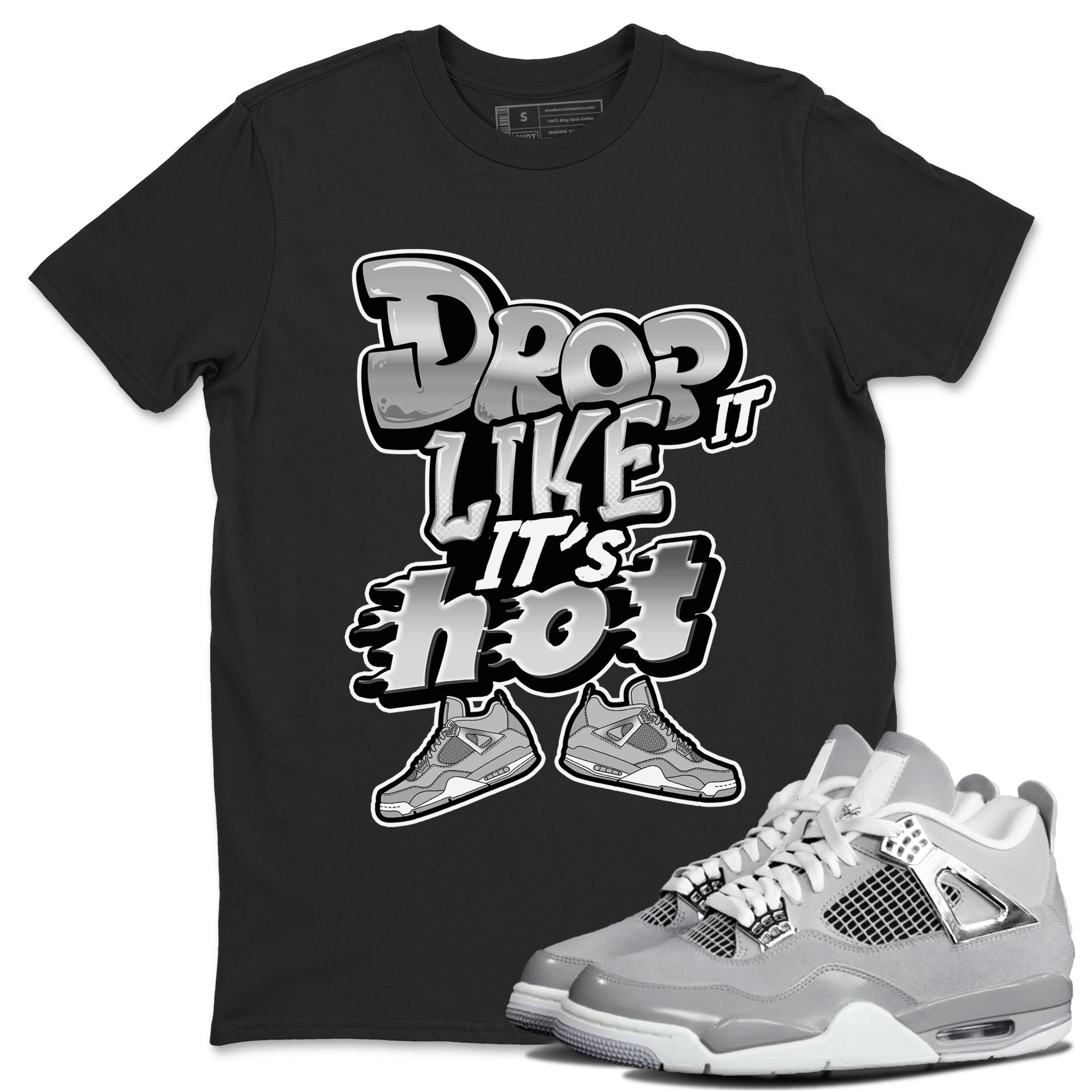 Air Jordan 4 Frozen Moments shirt to match jordans Drop It Like It's Hot Streetwear Sneaker Shirt AJ4 Frozen Moments Drip Gear Zone Sneaker Matching Clothing Unisex Black 1 T-Shirt