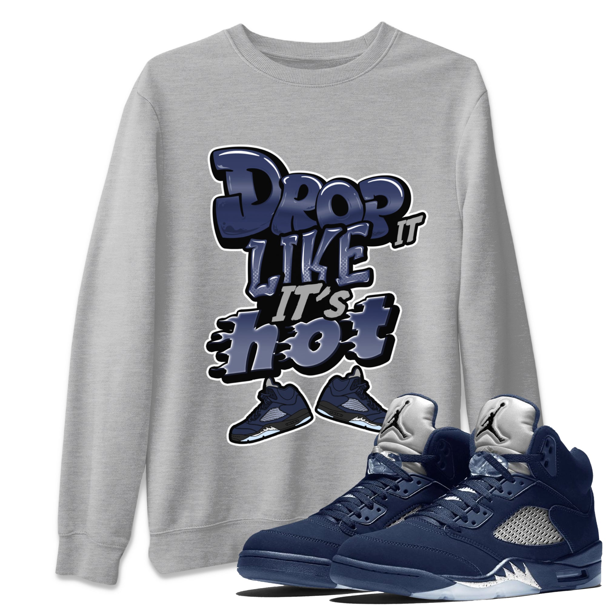 Air Jordan 5 Georgetown shirt to match jordans Drop It Like It's Hot Streetwear Sneaker Shirt AJ5 Georgetown Drip Gear Zone Sneaker Matching Clothing Unisex Heather Grey 1 T-Shirt