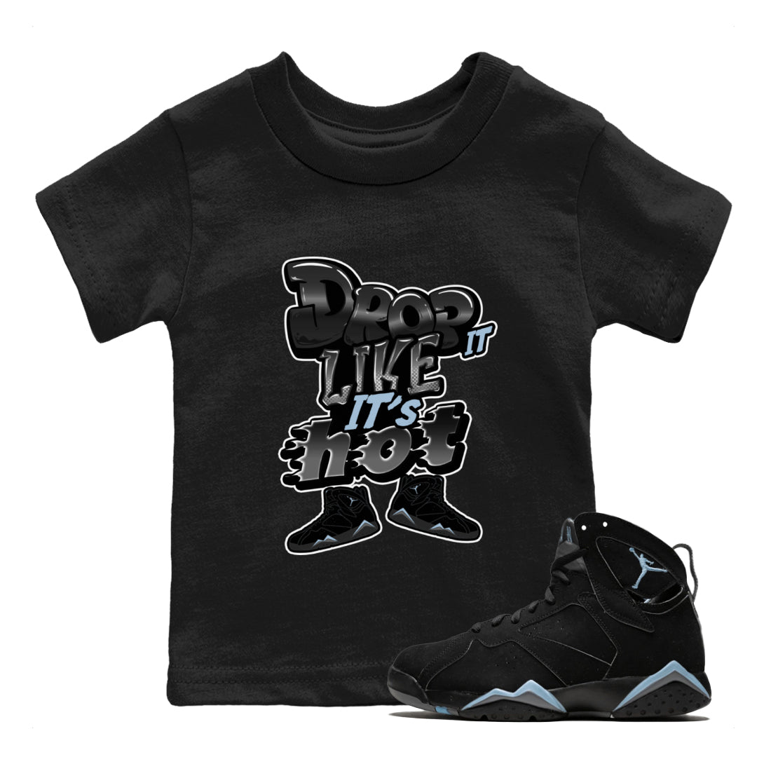 Air Jordan 7 Chambray shirt to match jordans Drop It Like It's Hot Streetwear Sneaker Shirt AJ7 Chambray Drip Gear Zone Sneaker Matching Clothing Baby Toddler Black 1 T-Shirt