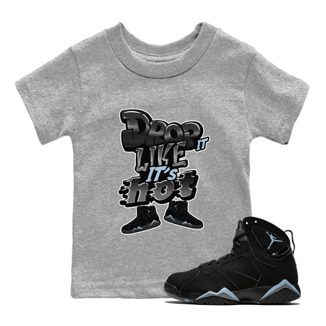 Air Jordan 7 Chambray shirt to match jordans Drop It Like It's Hot Streetwear Sneaker Shirt AJ7 Chambray Drip Gear Zone Sneaker Matching Clothing Baby Toddler Heather Grey 1 T-Shirt