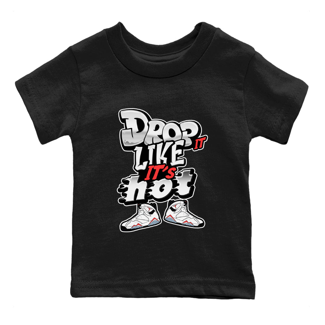 Air Jordan 7 White Infrared shirt to match jordans Drop It Like It's Hot Streetwear Sneaker Shirt AJ7 White Infrared Drip Gear Zone Sneaker Matching Clothing Baby Toddler Black 2 T-Shirt
