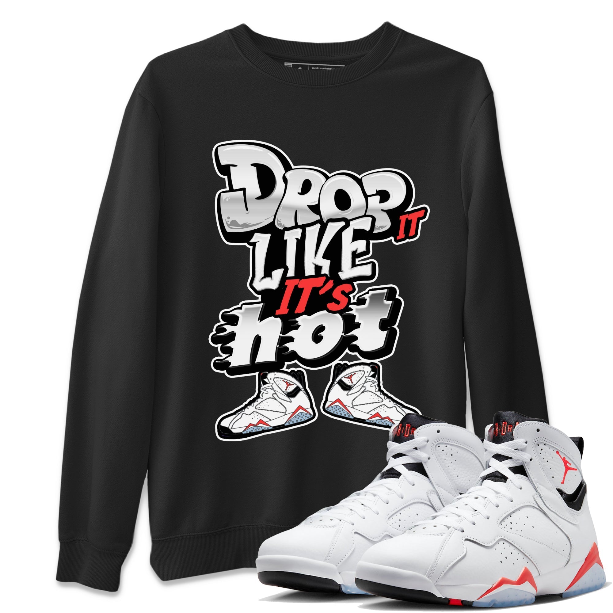 Air Jordan 7 White Infrared shirt to match jordans Drop It Like It's Hot Streetwear Sneaker Shirt AJ7 White Infrared Drip Gear Zone Sneaker Matching Clothing Unisex Black 1 T-Shirt