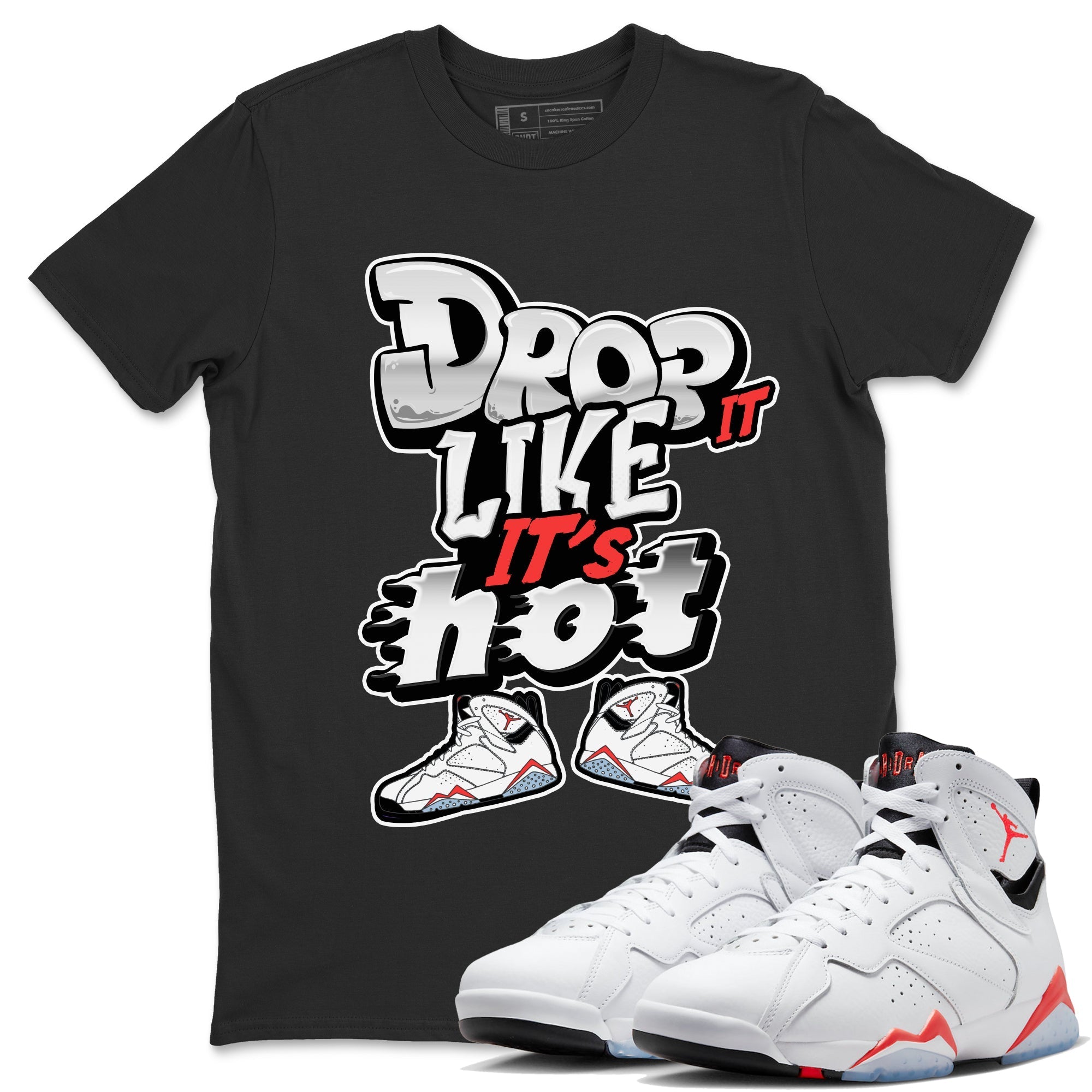 Air Jordan 7 White Infrared shirt to match jordans Drop It Like It's Hot Streetwear Sneaker Shirt AJ7 White Infrared Drip Gear Zone Sneaker Matching Clothing Unisex Black 1 T-Shirt