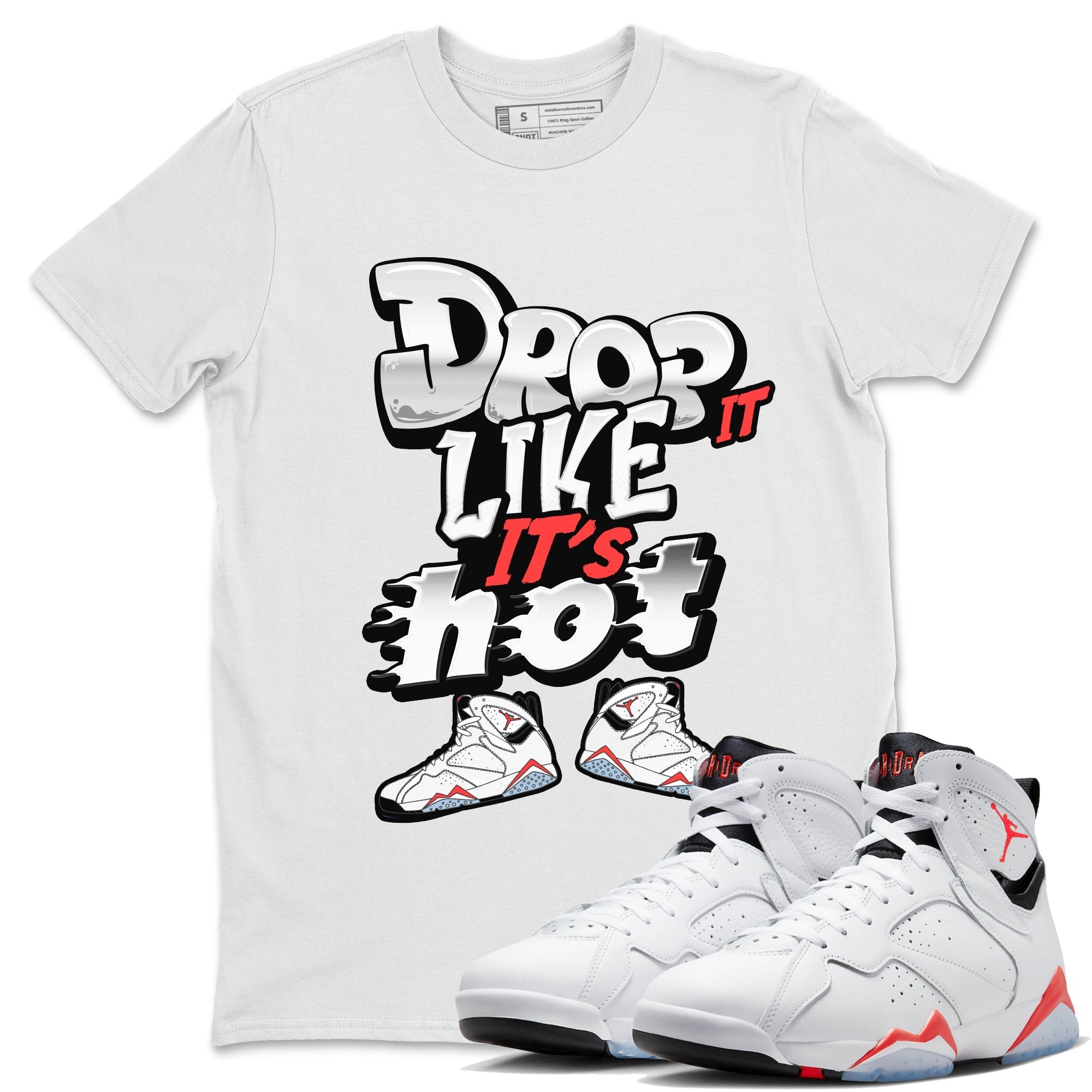 Air Jordan 7 White Infrared shirt to match jordans Drop It Like It's Hot Streetwear Sneaker Shirt AJ7 White Infrared Drip Gear Zone Sneaker Matching Clothing Unisex White 1 T-Shirt