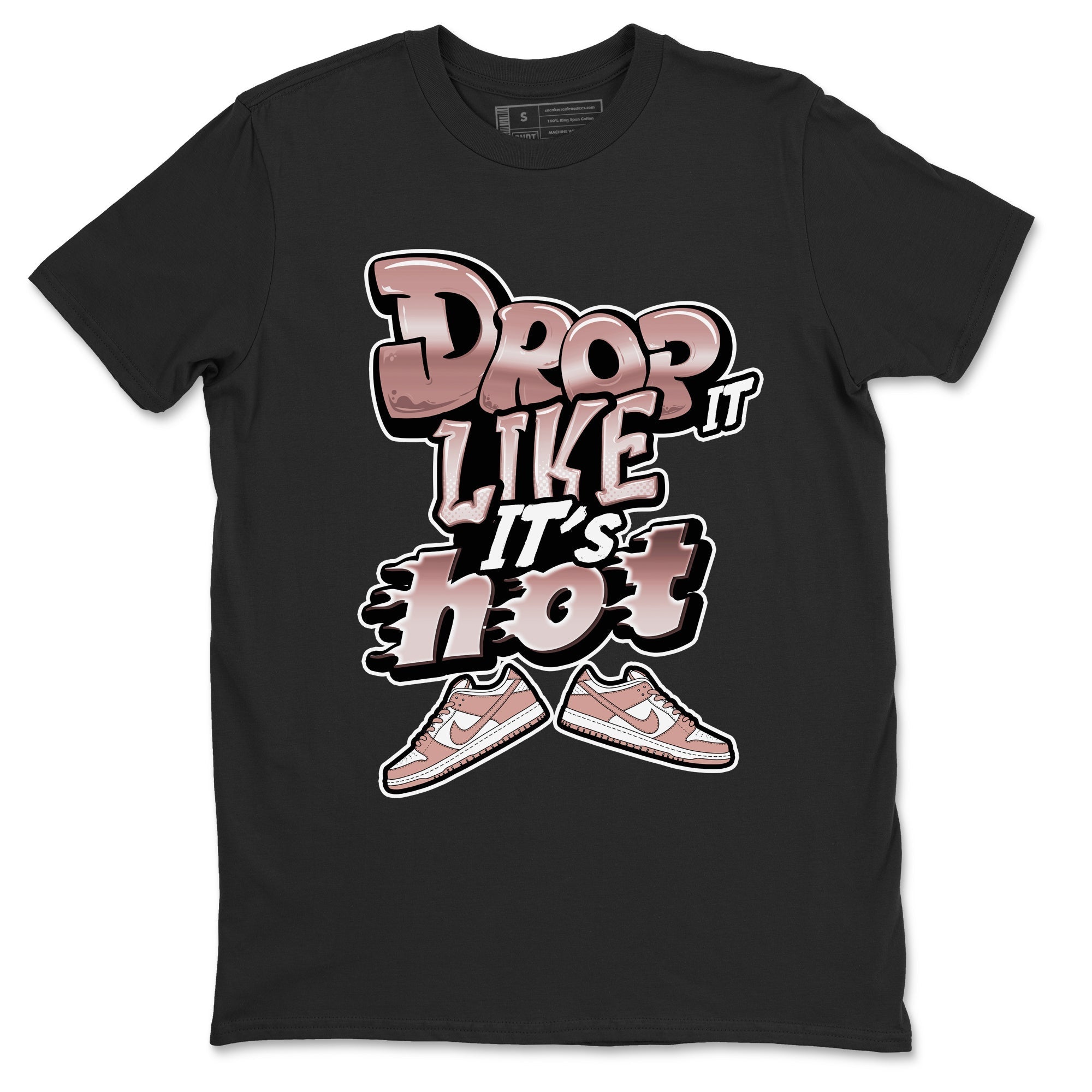 Dunk Rose Whisper shirt to match jordans Drop It Like It's Hot Streetwear Sneaker Shirt Nike Dunk LowRose Whisper Drip Gear Zone Sneaker Matching Clothing Unisex Black 2 T-Shirt