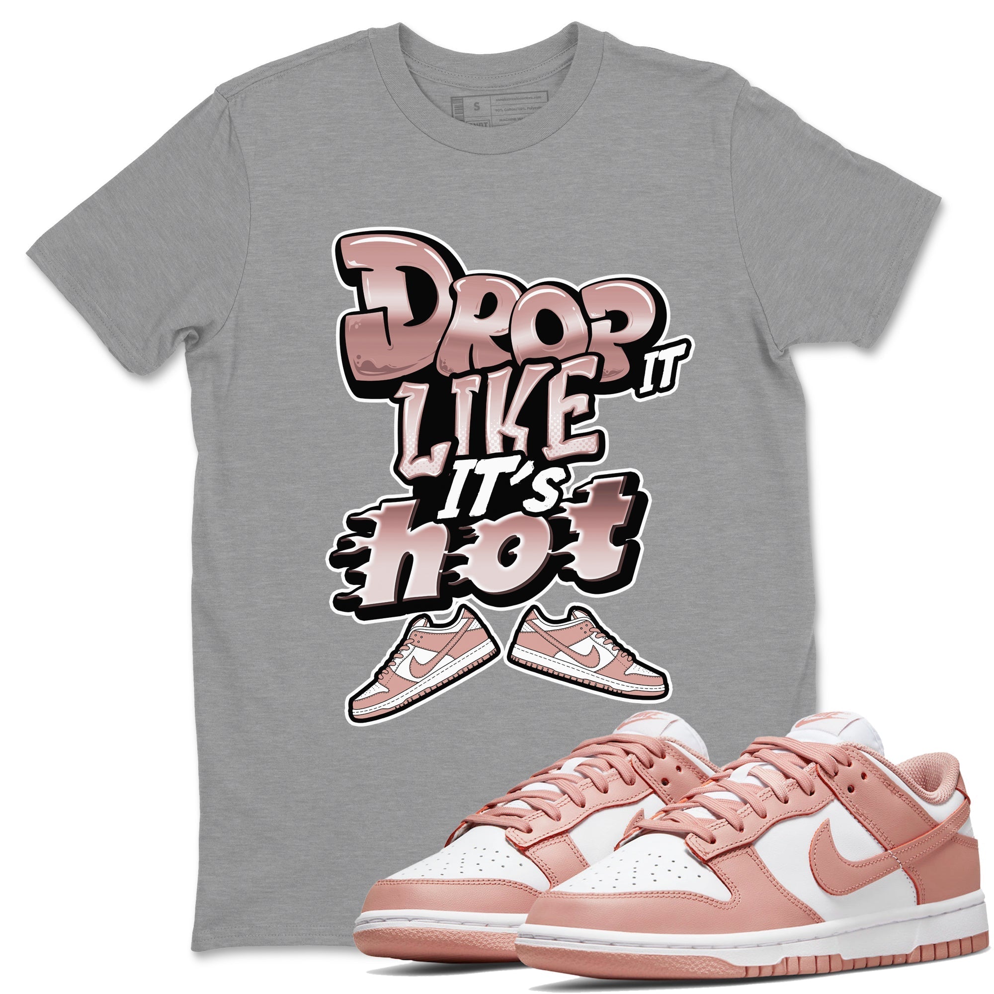 Dunk Rose Whisper shirt to match jordans Drop It Like It's Hot Streetwear Sneaker Shirt Nike Dunk LowRose Whisper Drip Gear Zone Sneaker Matching Clothing Unisex Heather Grey 1 T-Shirt