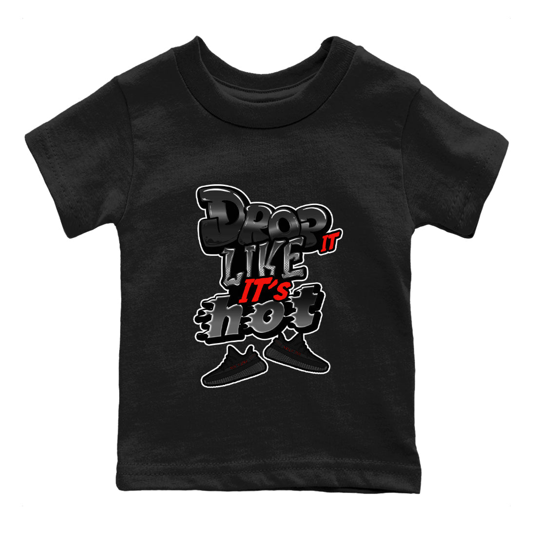 Yeezy 350 Bred shirt to match jordans Drop It Like It's Hot Streetwear Sneaker Shirt Adidas Yeezy Boost V2 350 Bred Drip Gear Zone Sneaker Matching Clothing Baby Toddler Black 2 T-Shirt