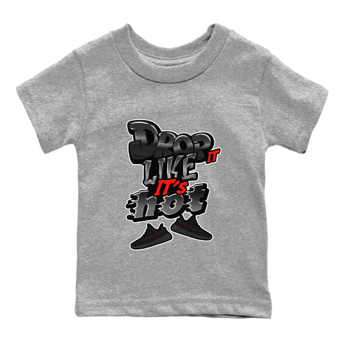 Yeezy 350 Bred shirt to match jordans Drop It Like It's Hot Streetwear Sneaker Shirt Adidas Yeezy Boost V2 350 Bred Drip Gear Zone Sneaker Matching Clothing Baby Toddler Heather Grey 2 T-Shirt