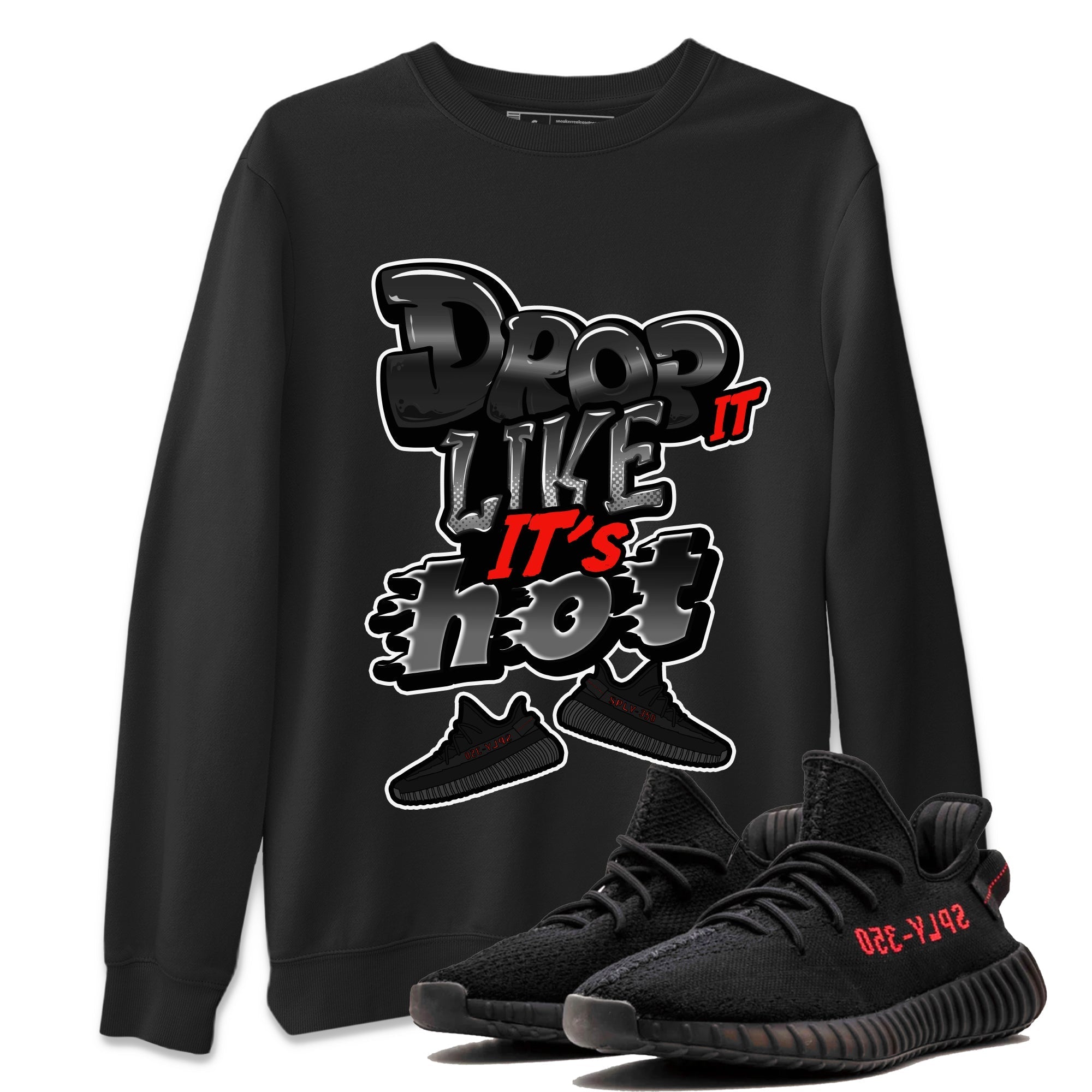 Yeezy 350 Bred shirt to match jordans Drop It Like It's Hot Streetwear Sneaker Shirt Adidas Yeezy Boost V2 350 Bred Drip Gear Zone Sneaker Matching Clothing Unisex Black 1 T-Shirt
