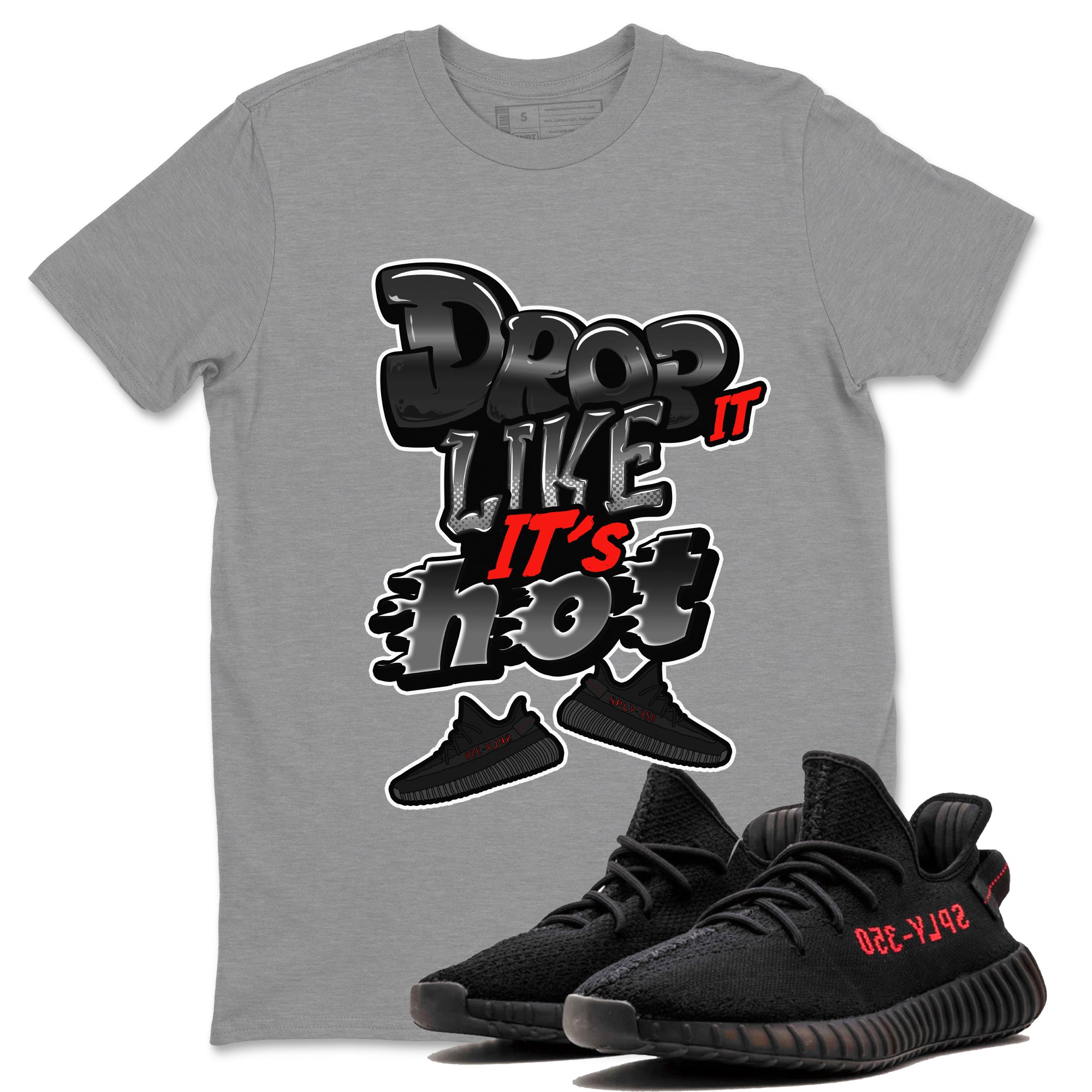 Yeezy 350 Bred shirt to match jordans Drop It Like It's Hot Streetwear Sneaker Shirt Adidas Yeezy Boost V2 350 Bred Drip Gear Zone Sneaker Matching Clothing Unisex Heather Grey 1 T-Shirt