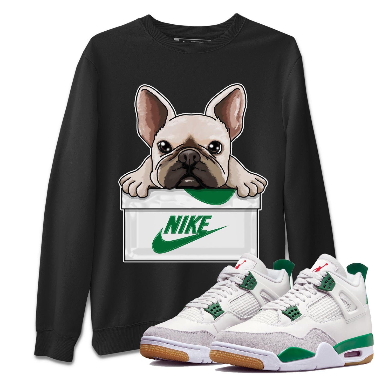 Air Jordan 4 Pine Green Sneaker Match Tees French Bulldog Streetwear Sneaker Shirt AJ 4s Pine Green Sneaker Release Tees Unisex Shirts Black 1