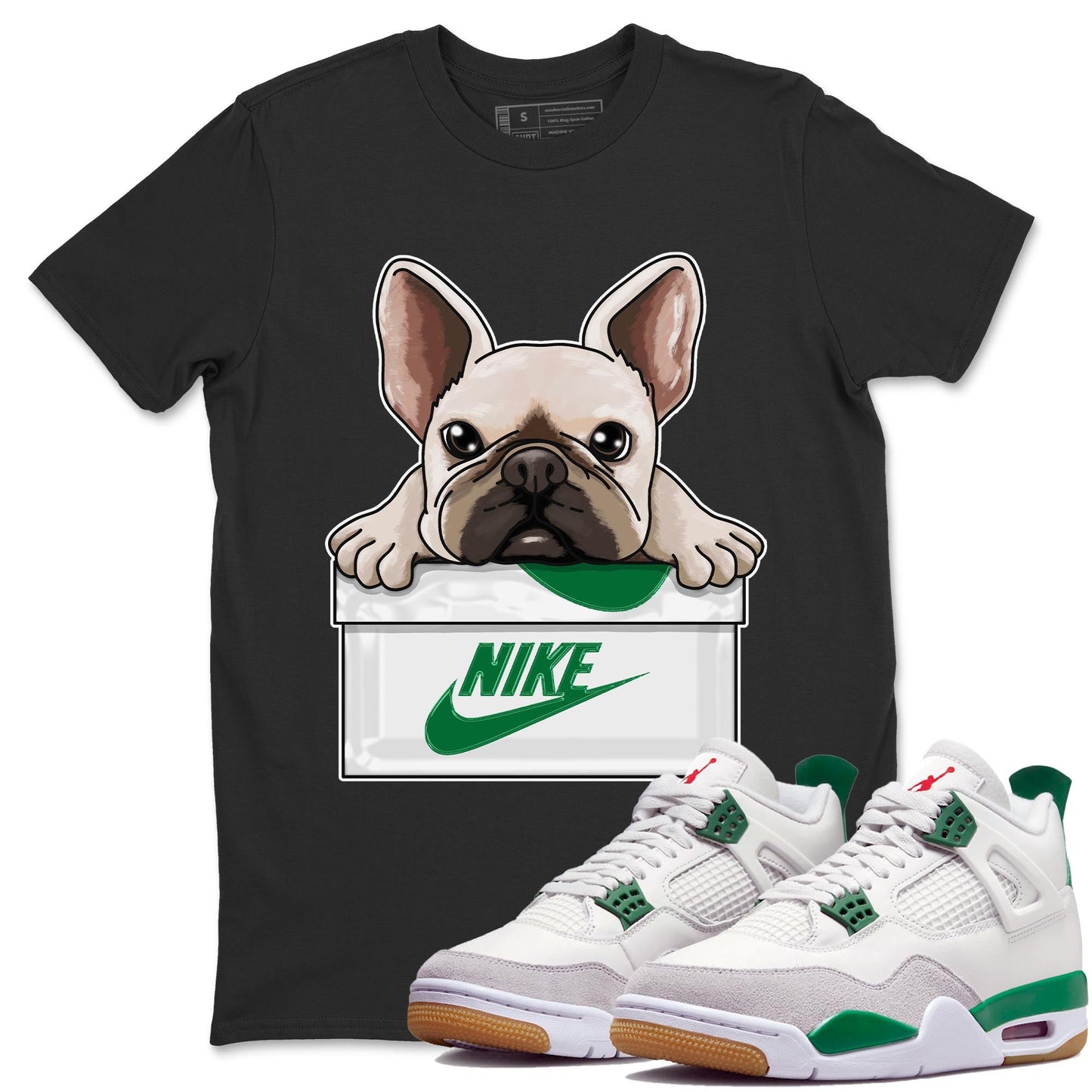 Air Jordan 4 Pine Green Sneaker Match Tees French Bulldog Streetwear Sneaker Shirt AJ 4s Pine Green Sneaker Release Tees Unisex Shirts Black 1