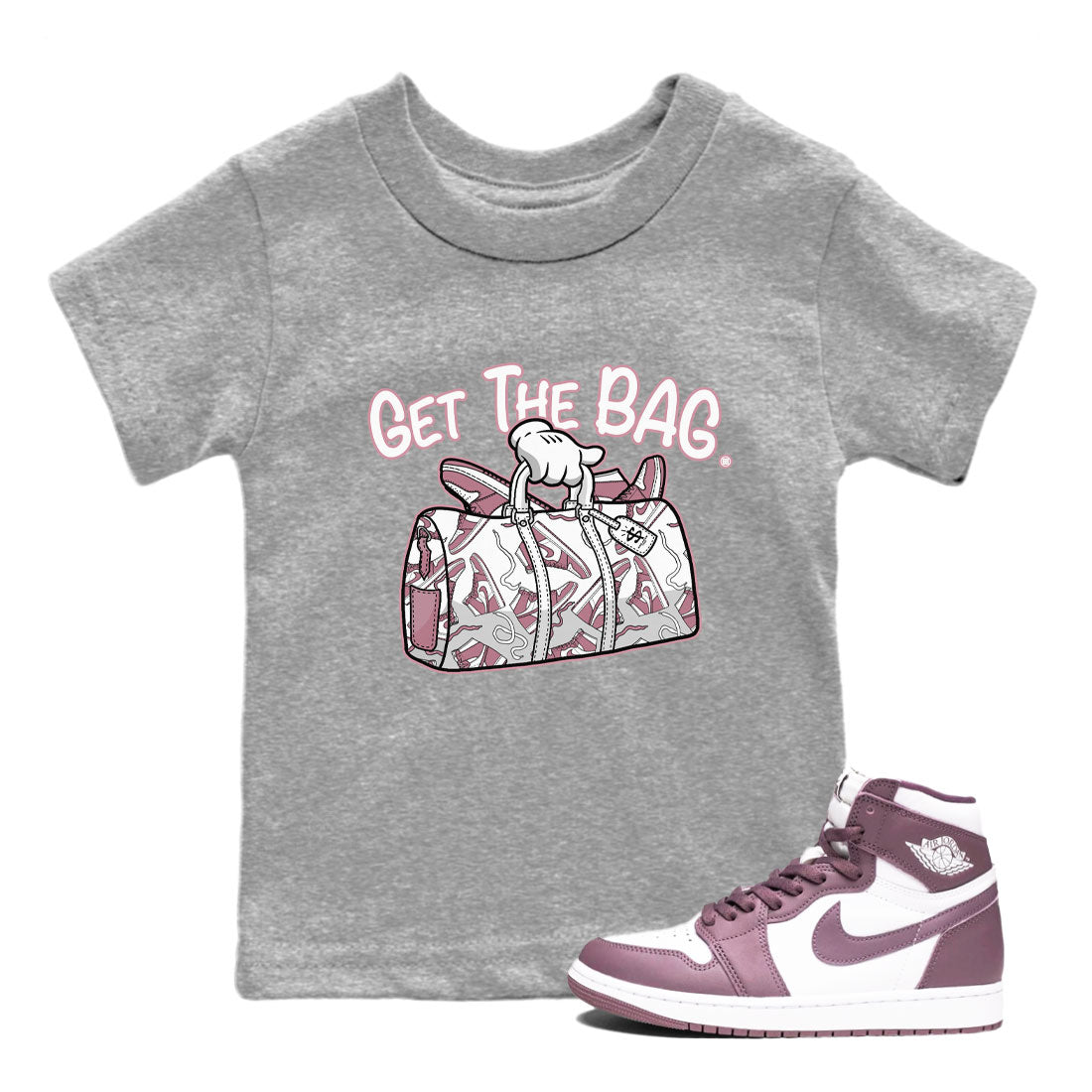 Air Jordan 1 Mauve shirt to match jordans Get The Bag crew neck streetwear t-shirt AJ1 High OG Mauve Drip Gear Zone Crew Neck Sneaker Matching TeeBaby Toddler Heather Grey 1 Sneaker Matching Tee