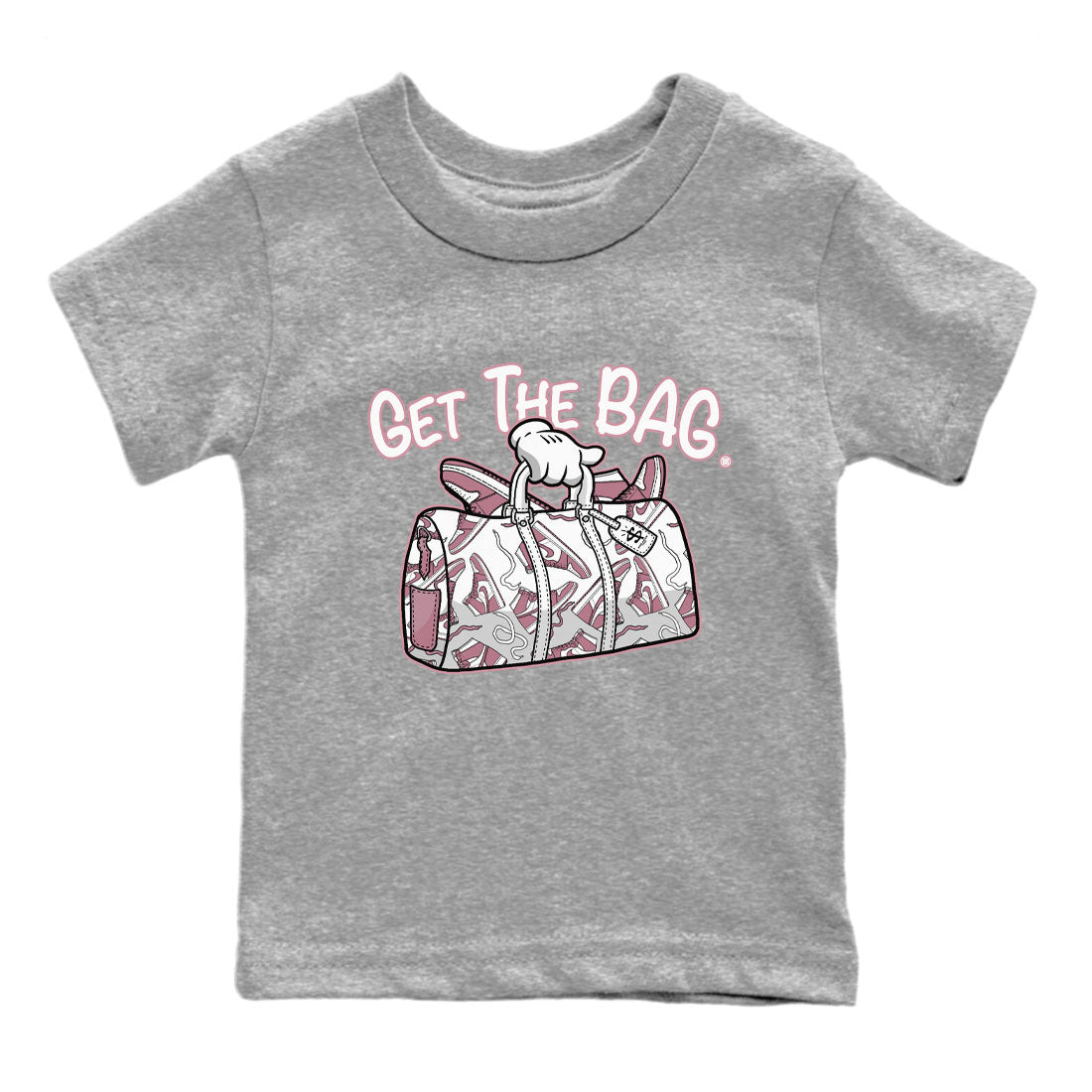 Air Jordan 1 Mauve shirt to match jordans Get The Bag crew neck streetwear t-shirt AJ1 High OG Mauve Drip Gear Zone Crew Neck Sneaker Matching TeeBaby Toddler Heather Grey 2 Sneaker Matching Tee