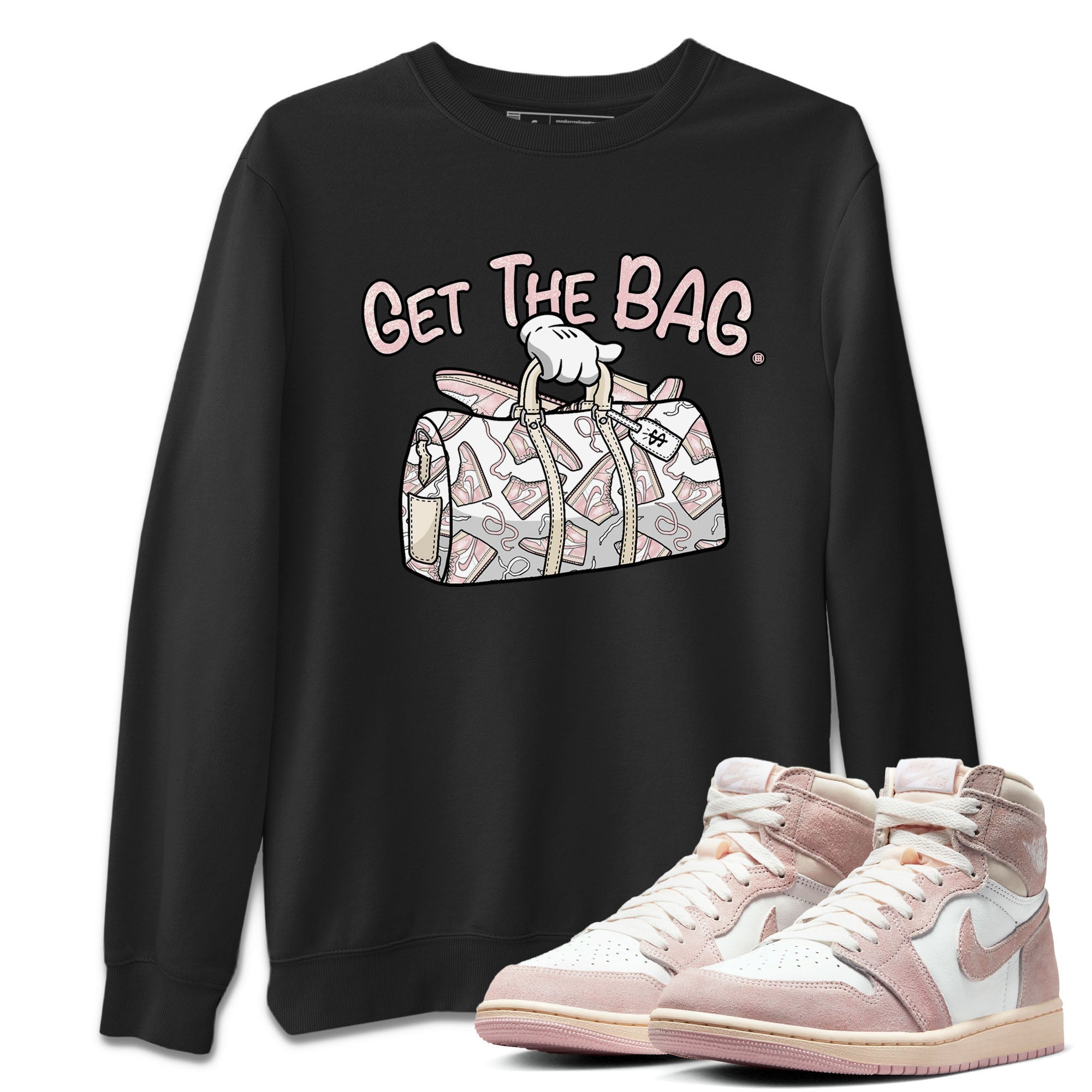 Air Jordan 1 Washed Pink Sneaker Match Tees Get The Bag Streetwear Sneaker Shirt Air Jordan 1 High OG WMNS Washed Pink Tees Unisex Shirts Black 1