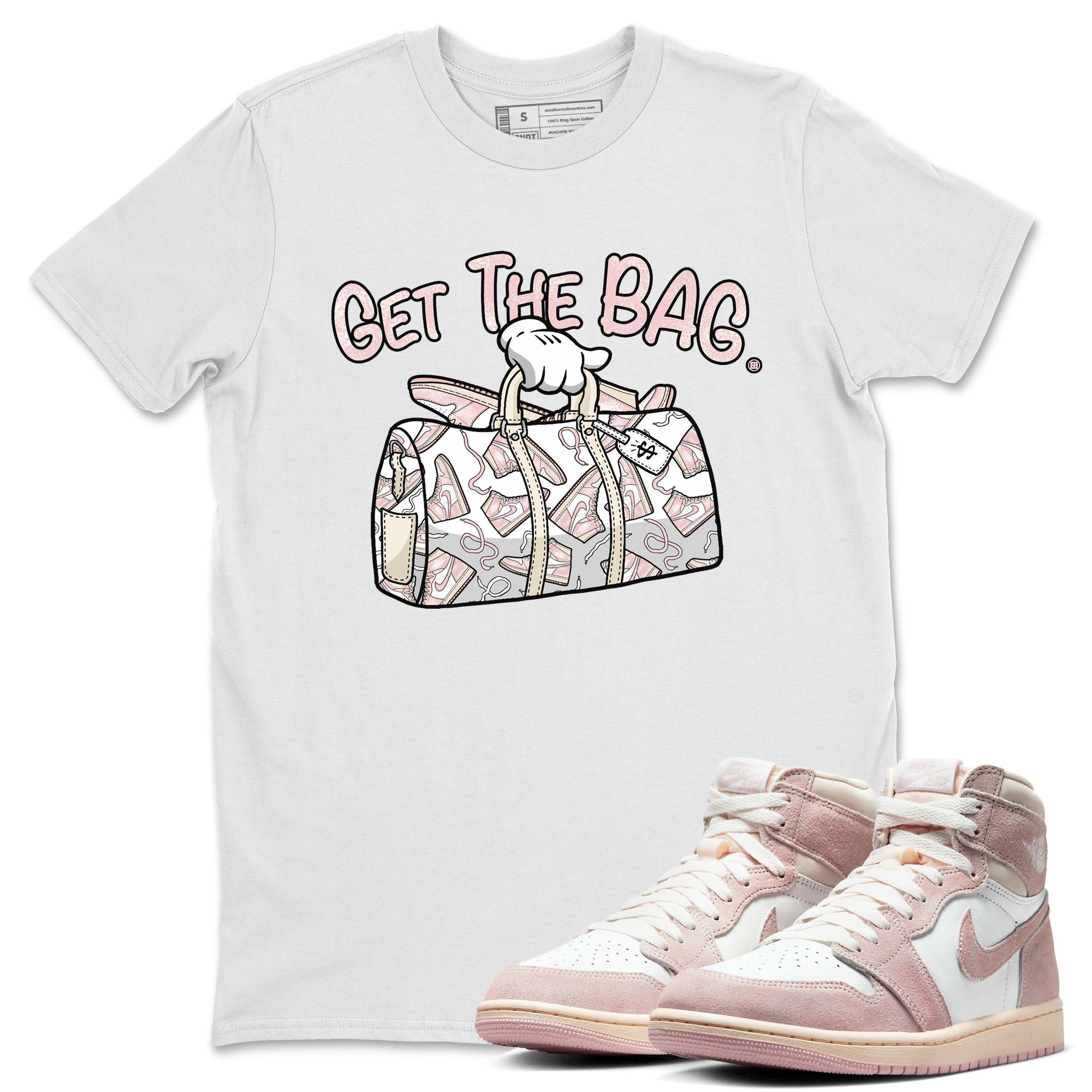 Air Jordan 1 Washed Pink Sneaker Match Tees Get The Bag Streetwear Sneaker Shirt Air Jordan 1 High OG WMNS Washed Pink Tees Unisex Shirts White 1