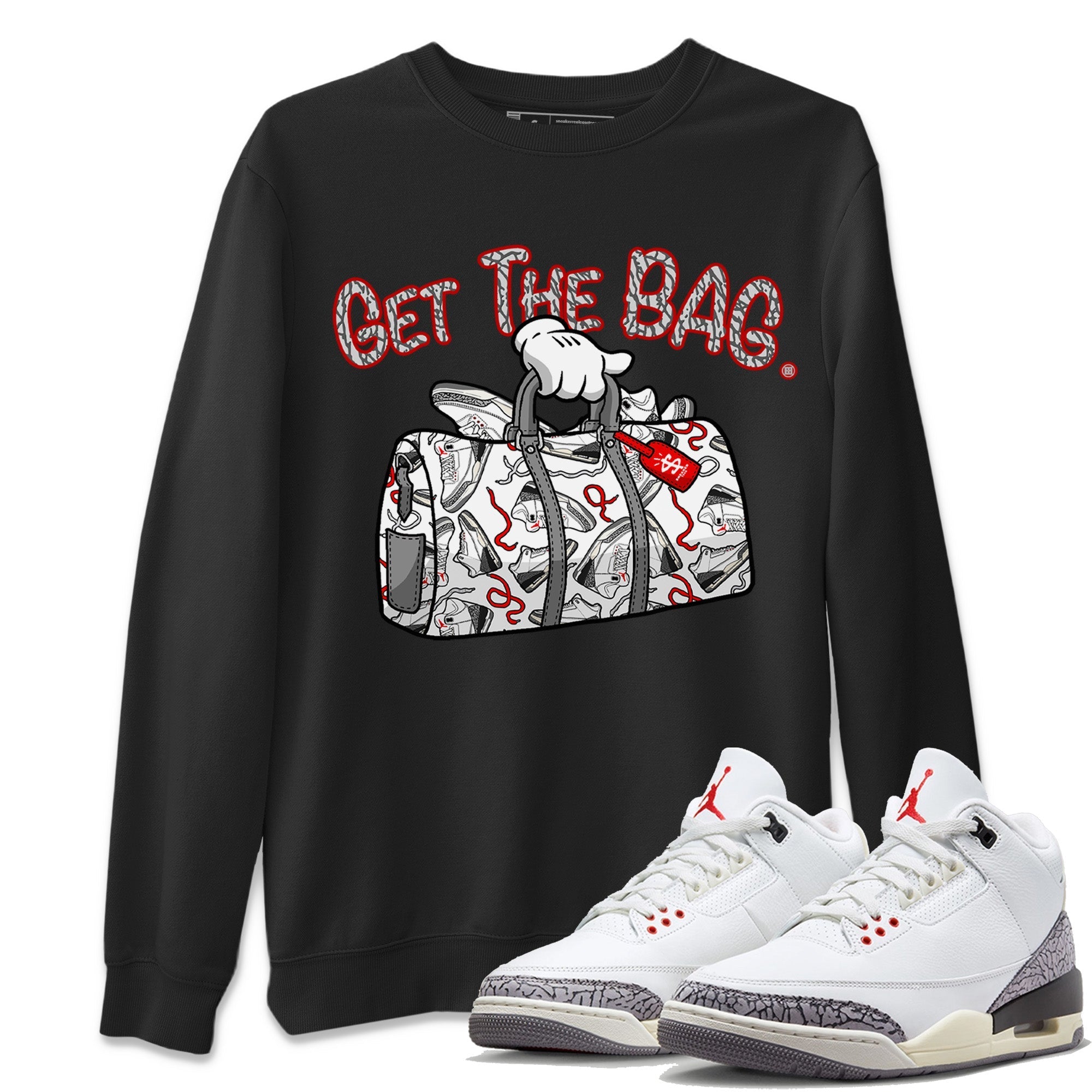 Air Jordan 3 White Cement Shirt To Match Jordans Get The Bag Sneaker Tees Air Jordan 3 Retro White Cement Drip Gear Zone Sneaker Matching Clothing Unisex Shirts Black 1