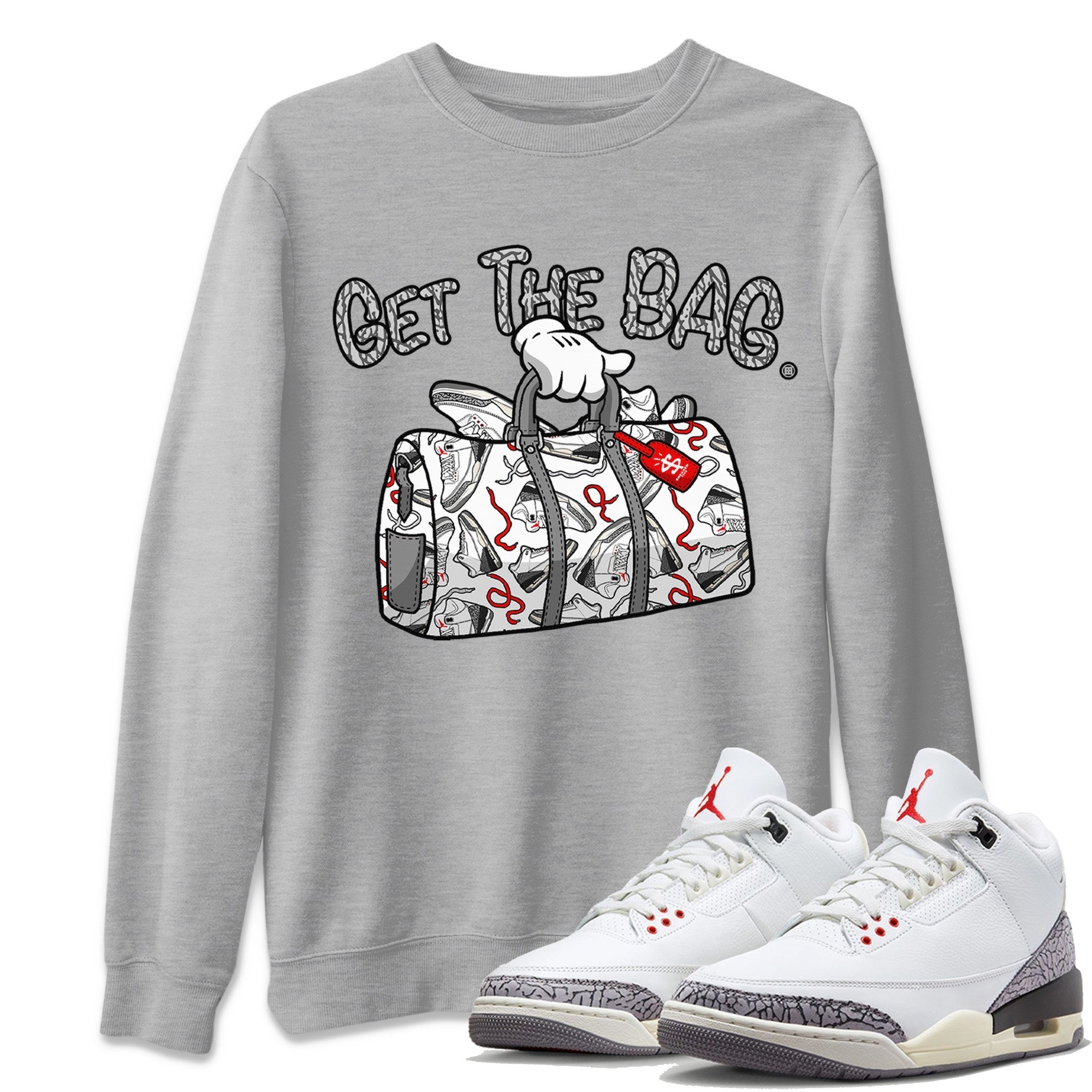 Air Jordan 3 White Cement Shirt To Match Jordans Get The Bag Sneaker Tees Air Jordan 3 Retro White Cement Drip Gear Zone Sneaker Matching Clothing Unisex Shirts Heather Grey 1