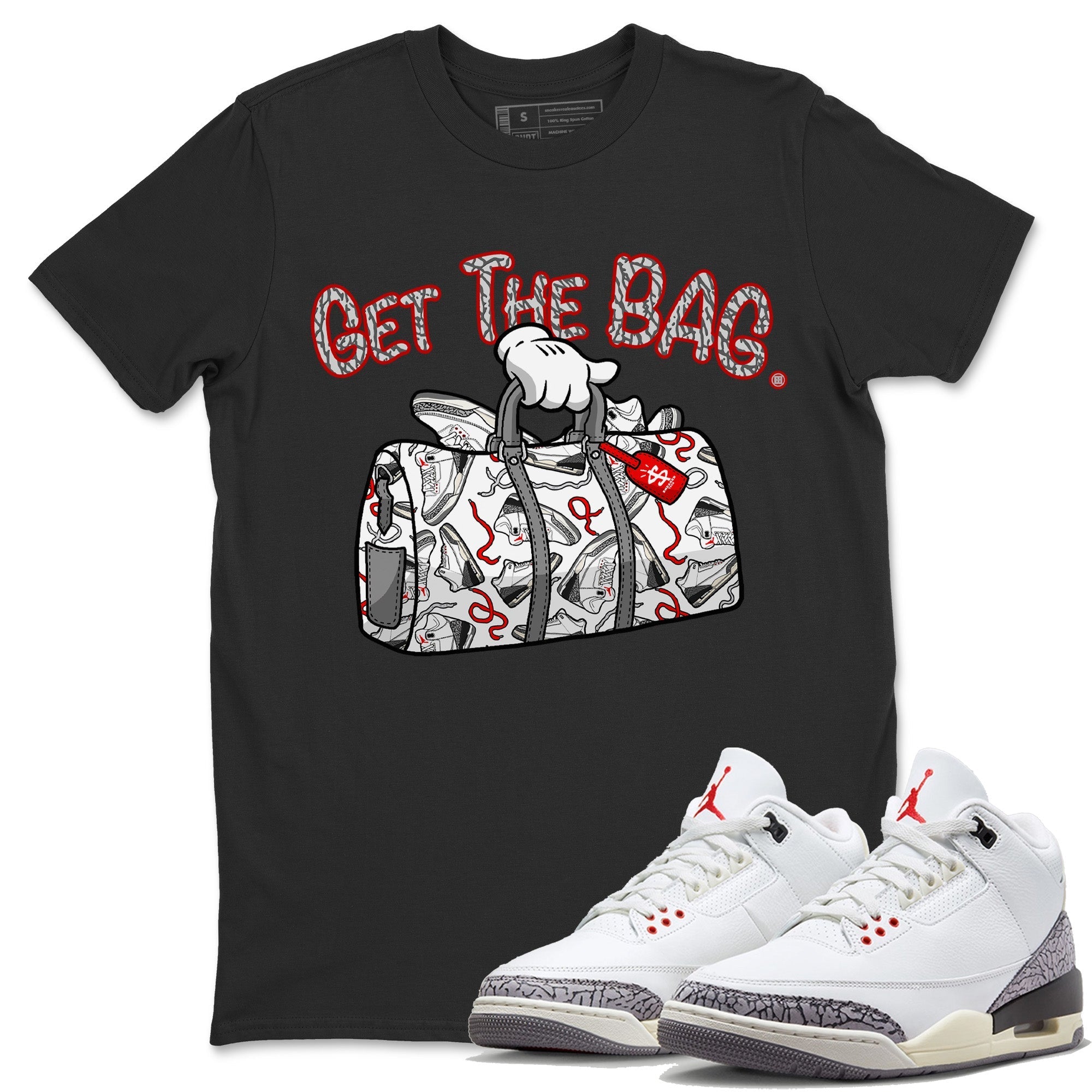 Air Jordan 3 White Cement Shirt To Match Jordans Get The Bag Sneaker Tees Air Jordan 3 Retro White Cement Drip Gear Zone Sneaker Matching Clothing Unisex Shirts Black 1