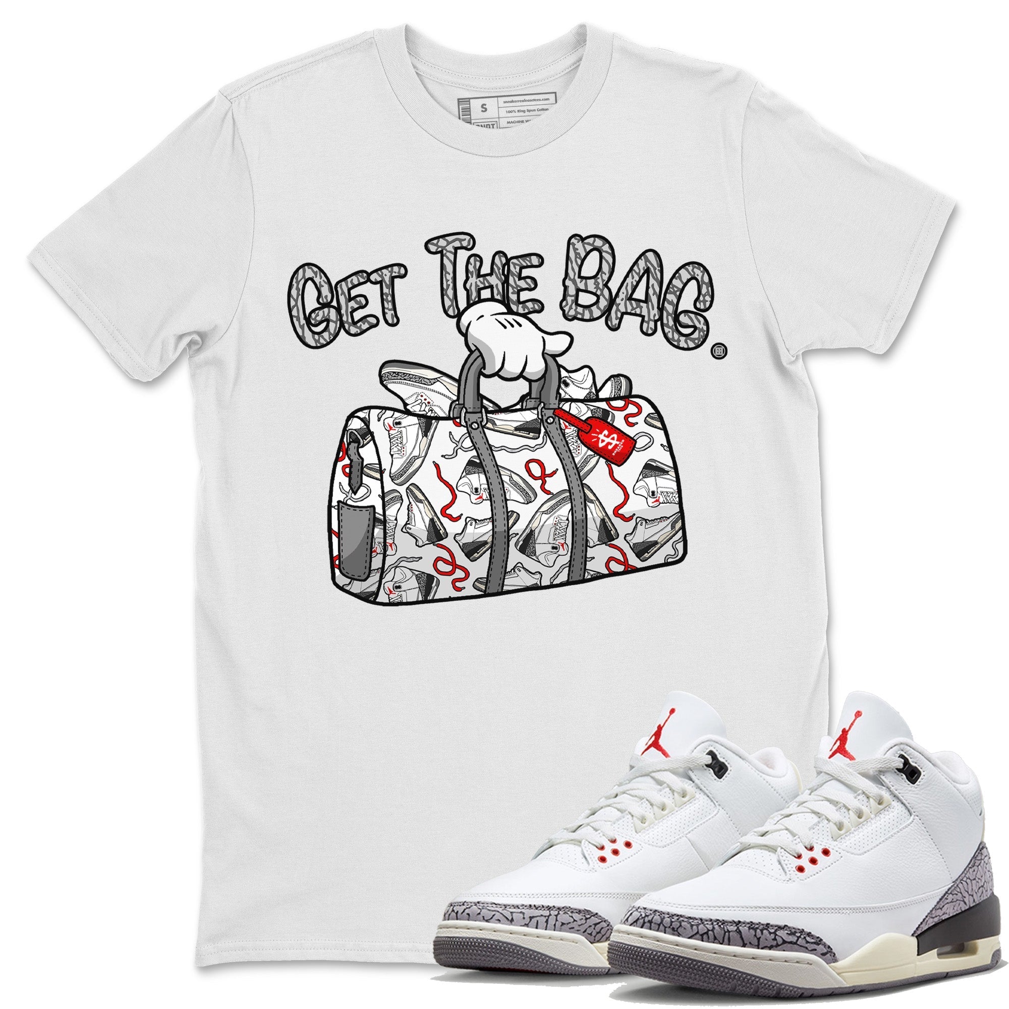 Air Jordan 3 White Cement Shirt To Match Jordans Get The Bag Sneaker Tees Air Jordan 3 Retro White Cement Drip Gear Zone Sneaker Matching Clothing Unisex Shirts White 1