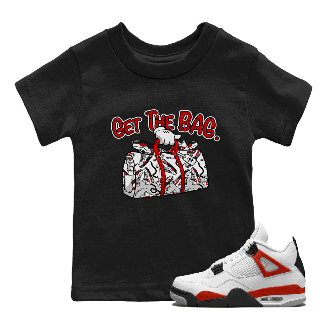 Jordan 4 Red Cement Tees Outfits Get The Bag Streetwear Sneaker Shirt Air Jordan 4 Red Cement Sneaker Release Tees Kids Shirts Black 1