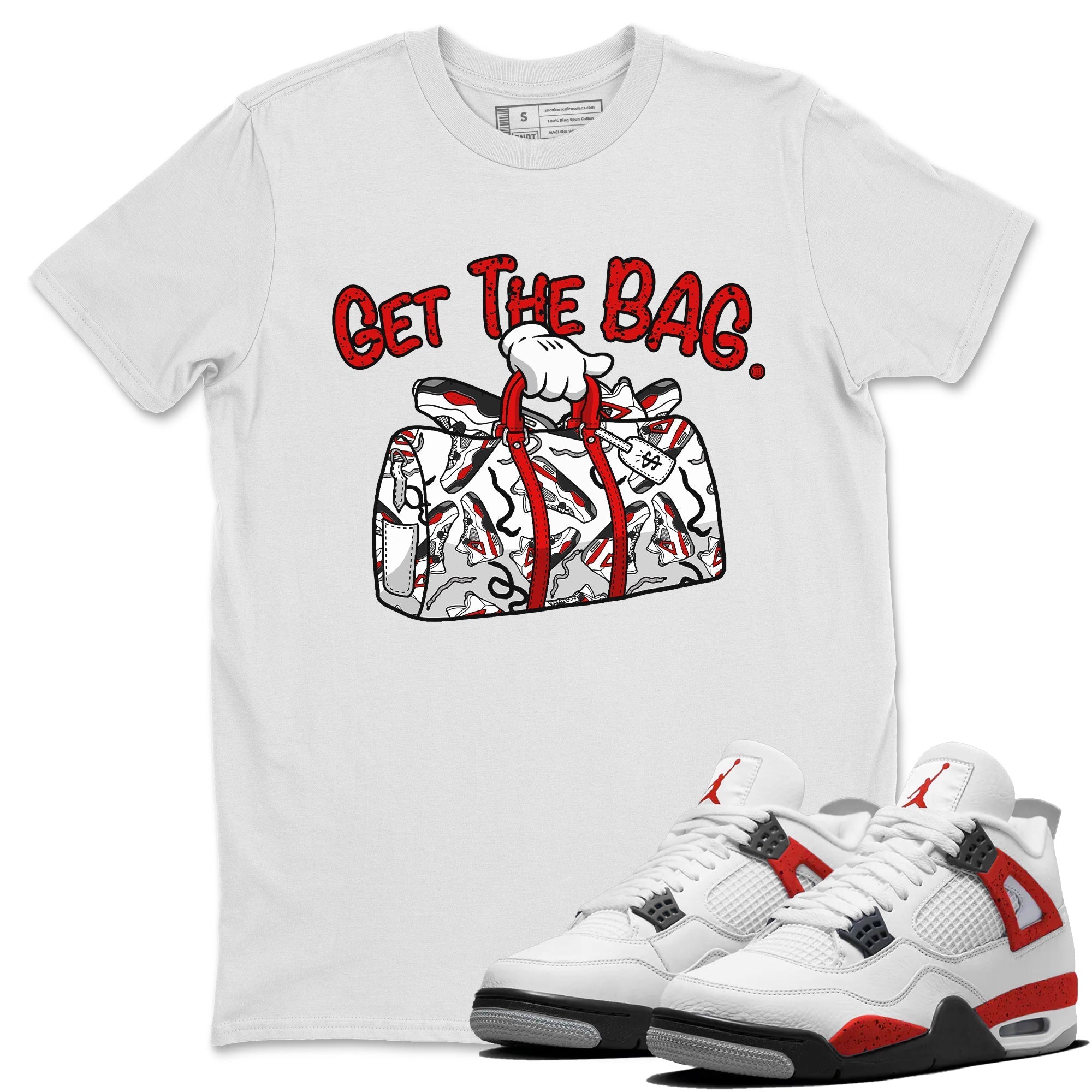 Jordan 4 Red Cement Tees Outfits Get The Bag Streetwear Sneaker Shirt Air Jordan 4 Red Cement Sneaker Release Tees Unisex Shirts White 1