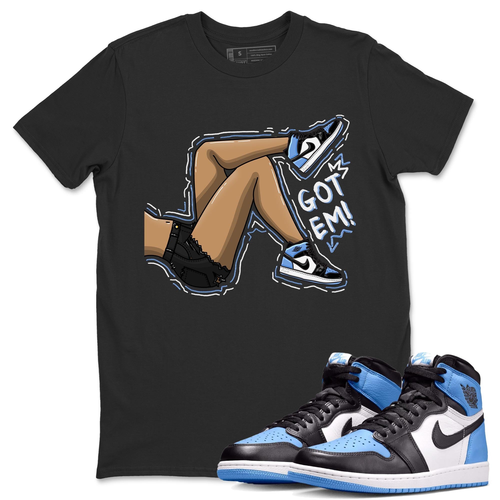 Air Jordan 1 Retro High OG University Blue shirt to match jordans Got Em Legs Streetwear Sneaker Shirt Air Jordan 1 UNC Toe Drip Gear Zone Sneaker Matching Clothing Unisex Black 1 T-Shirt