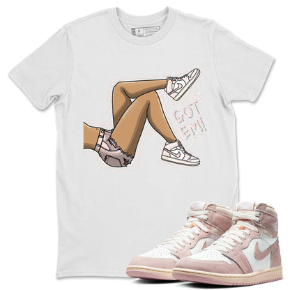 Air Jordan 1 Washed Pink Sneaker Match Tees Got Em Legs Streetwear Sneaker Shirt AJ1 Washed Pink Sneaker Release Tees Unisex Shirts White 1