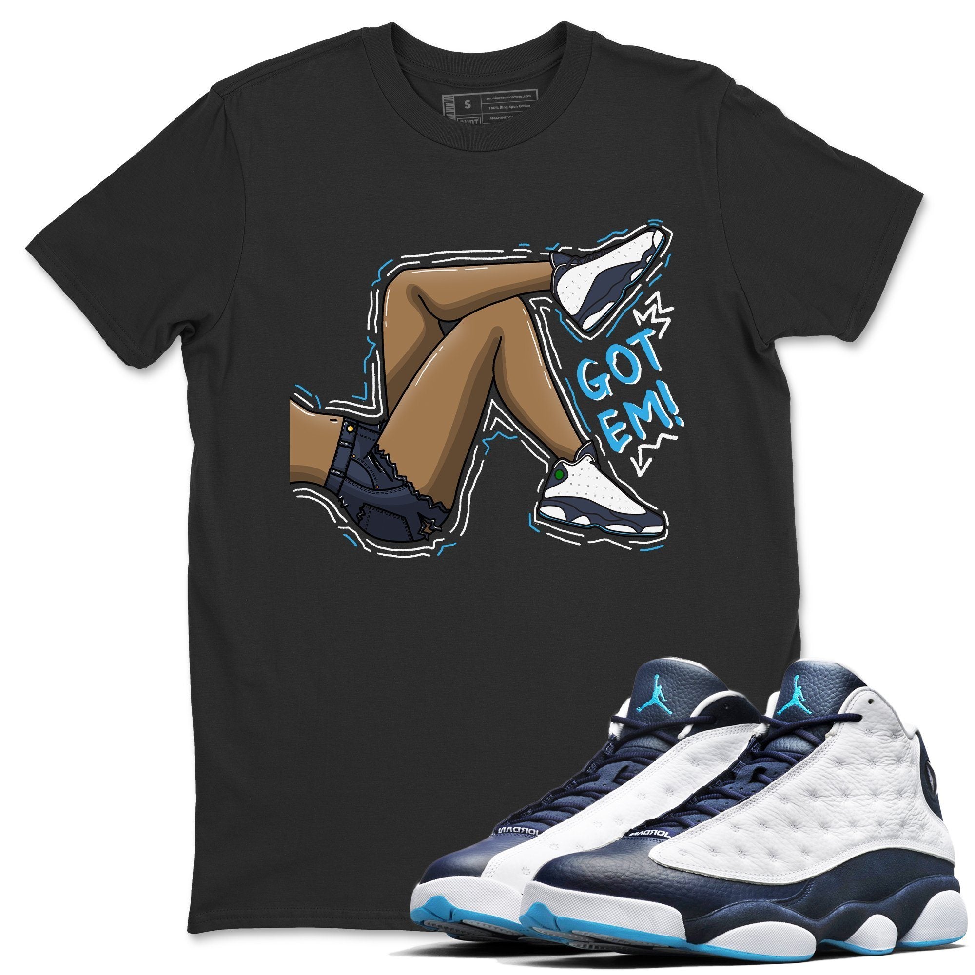 Jordan 13 Obsidian Shirt To Match Jordans Got Em Legs Sneaker Tees Jordan 13 Obsidian Drip Gear Zone Sneaker Matching Clothing Unisex Shirts