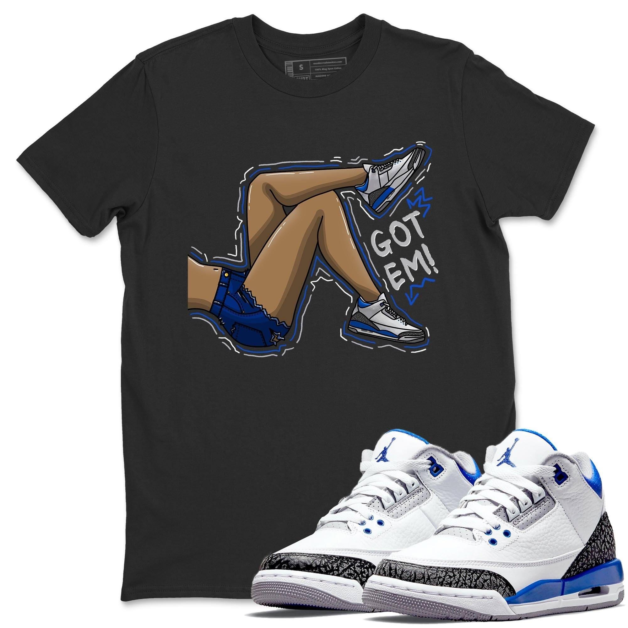 Jordan 3 Racer Blue Shirt To Match Jordans Got Em Legs Sneaker Tees Jordan 3 Racer Blue Drip Gear Zone Sneaker Matching Clothing Unisex Shirts
