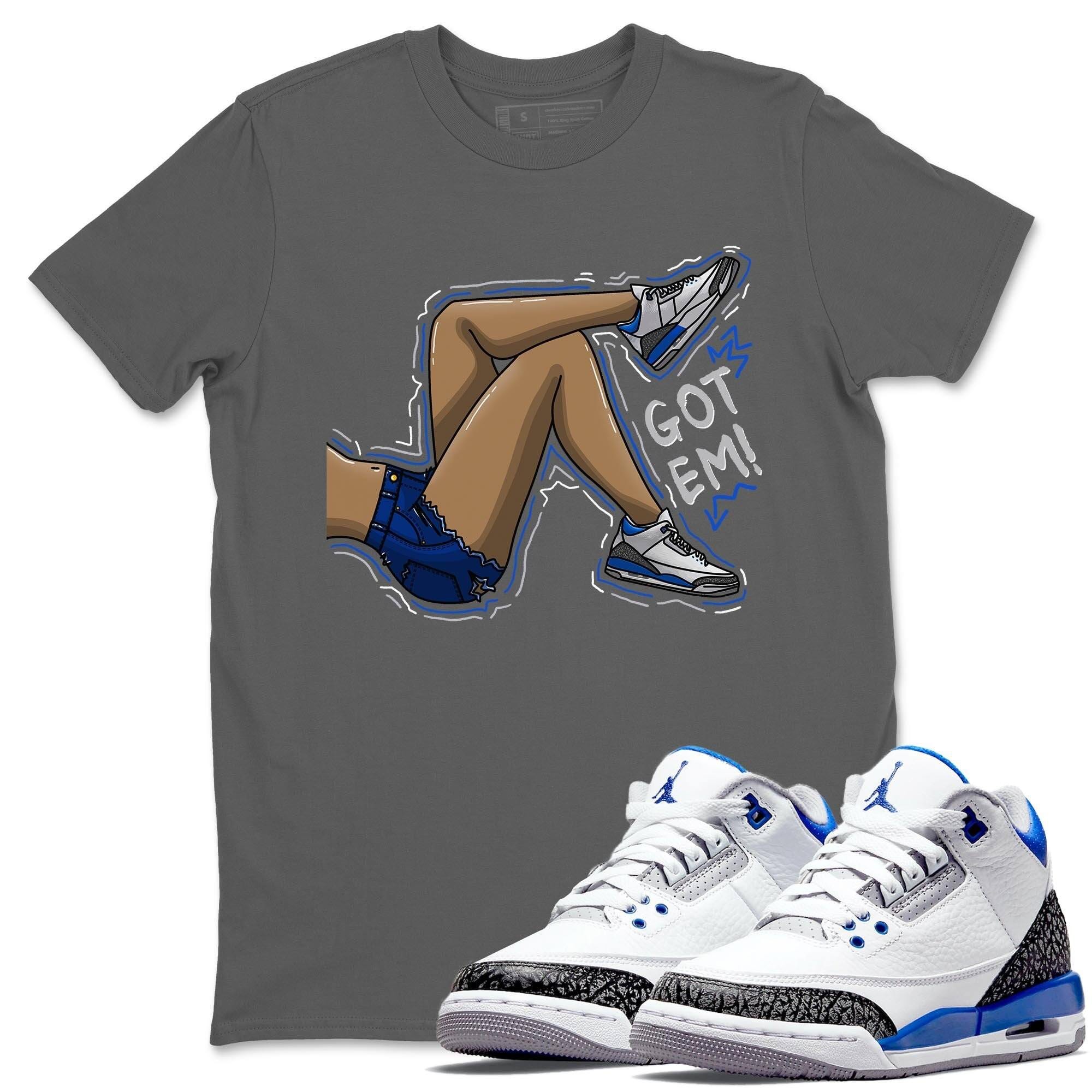 Jordan 3 Racer Blue Shirt To Match Jordans Got Em Legs Sneaker Tees Jordan 3 Racer Blue Drip Gear Zone Sneaker Matching Clothing Unisex Shirts