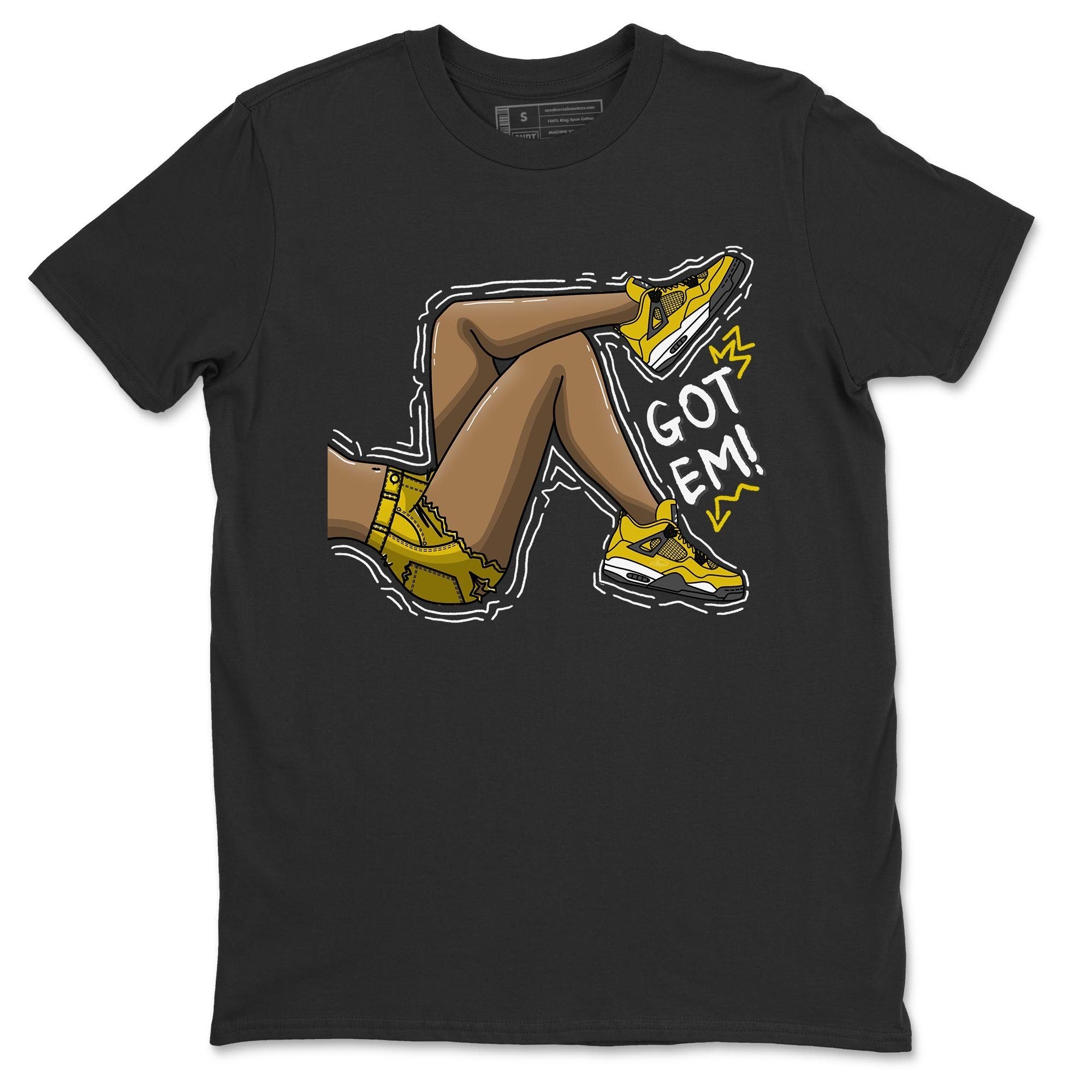 Jordan 4 Lightning Shirt To Match Jordans Got Em Legs Sneaker Tees Jordan 4 Lightning Drip Gear Zone Sneaker Matching Clothing Unisex Shirts