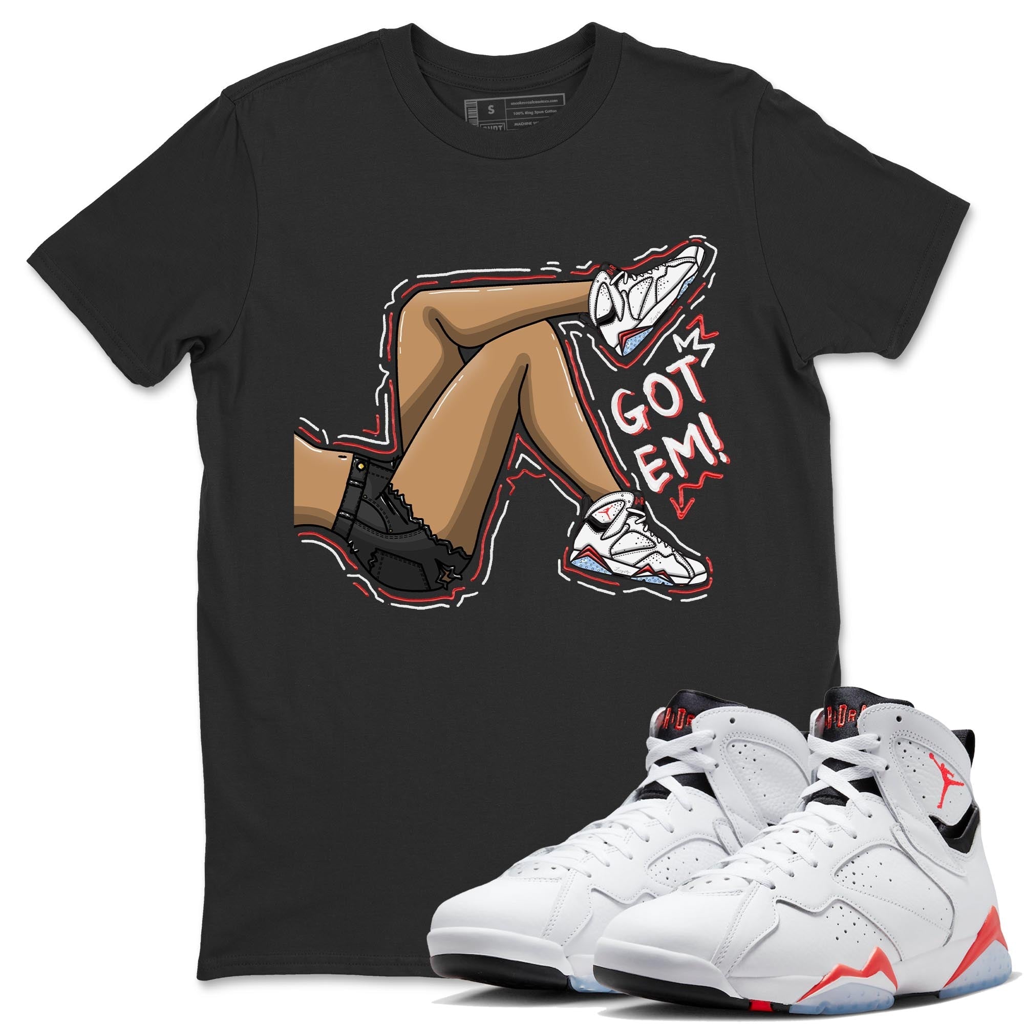 Air Jordan 7 White Infrared shirt to match jordans Got Em Legs Streetwear Sneaker Shirt White Infrared 7s Drip Gear Zone Sneaker Matching Clothing Unisex Black 1 T-Shirt