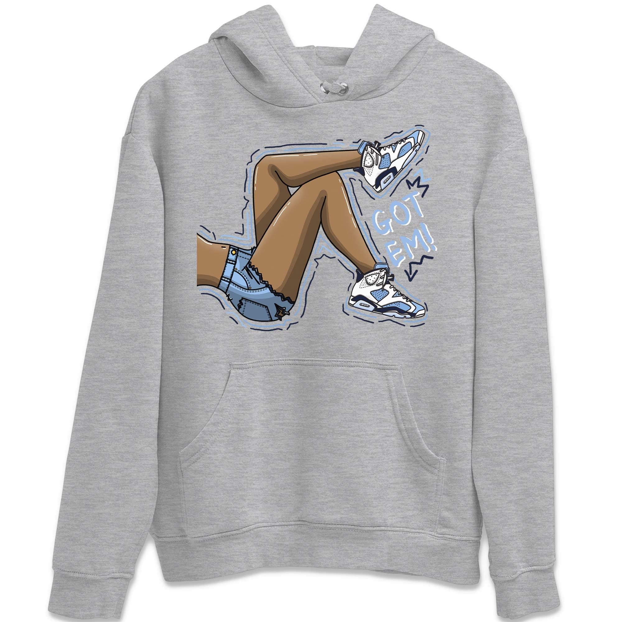 Jordan 6 UNC Shirt To Match Jordans Got Em Legs Sneaker Tees Jordan 6 UNC Drip Gear Zone Sneaker Matching Clothing Unisex Shirts