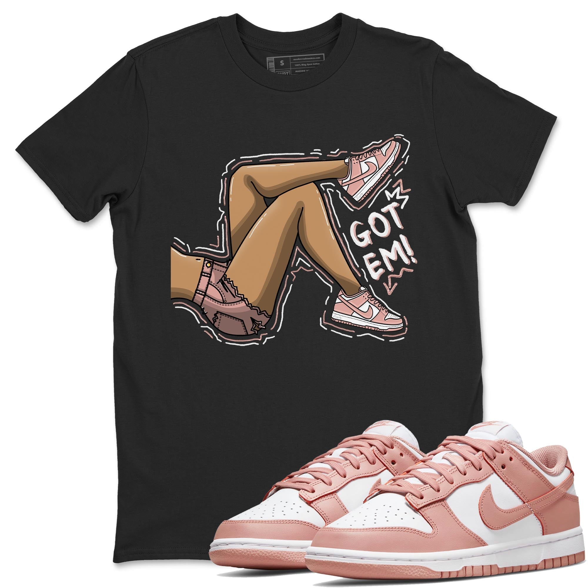 Nike Dunks Low Rose Whisper shirt to match jordans Got Em Legs Streetwear Sneaker Shirt Nike Dunk Rose Whisper Drip Gear Zone Sneaker Matching Clothing Unisex Black 1 T-Shirt