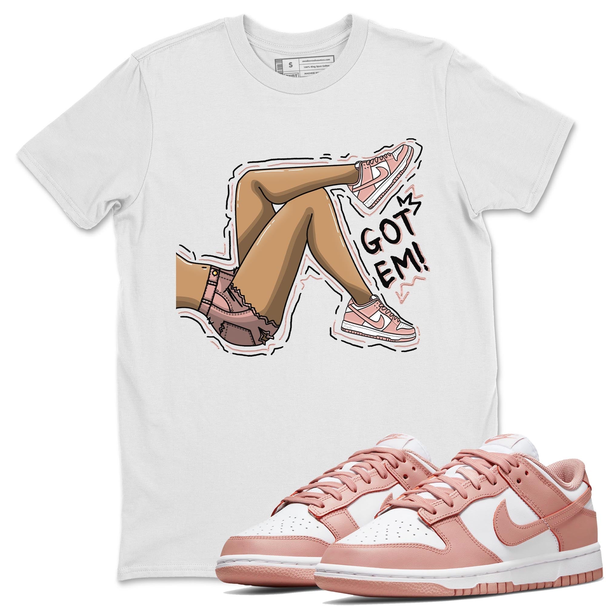 Nike Dunks Low Rose Whisper shirt to match jordans Got Em Legs Streetwear Sneaker Shirt Nike Dunk Rose Whisper Drip Gear Zone Sneaker Matching Clothing Unisex White 1 T-Shirt