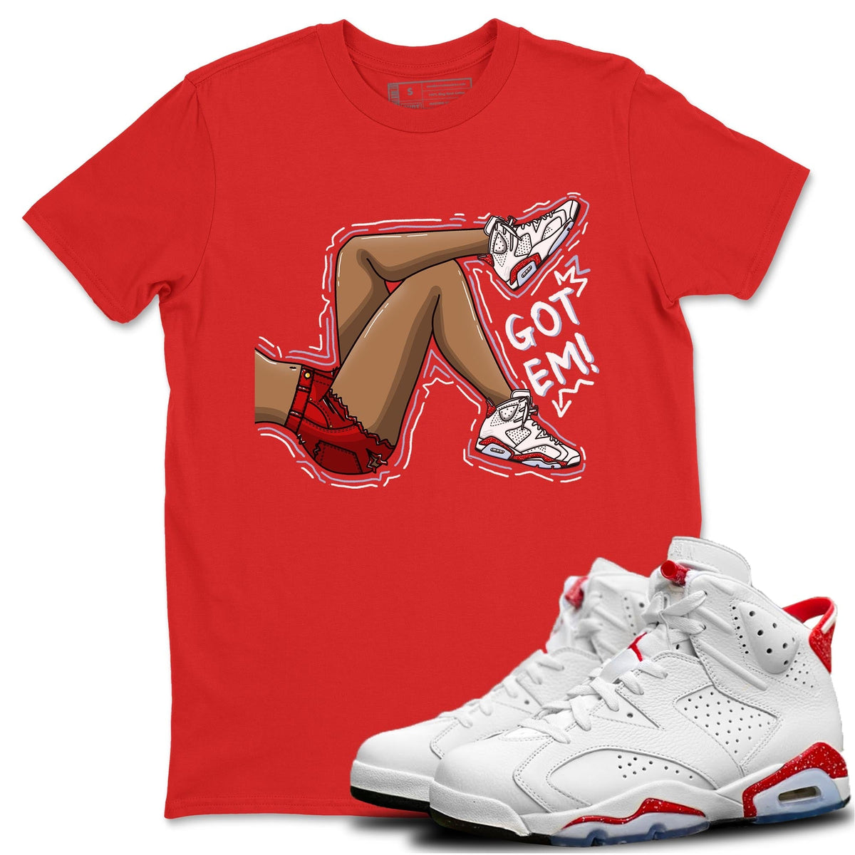 Jordan 6 Red Velvet Cookies Shirt To Match Jordans Got Em Legs Sneaker Tees Jordan 6 Red Velvet Cookies Drip Gear Zone Sneaker Matching Clothing Unisex Shirts