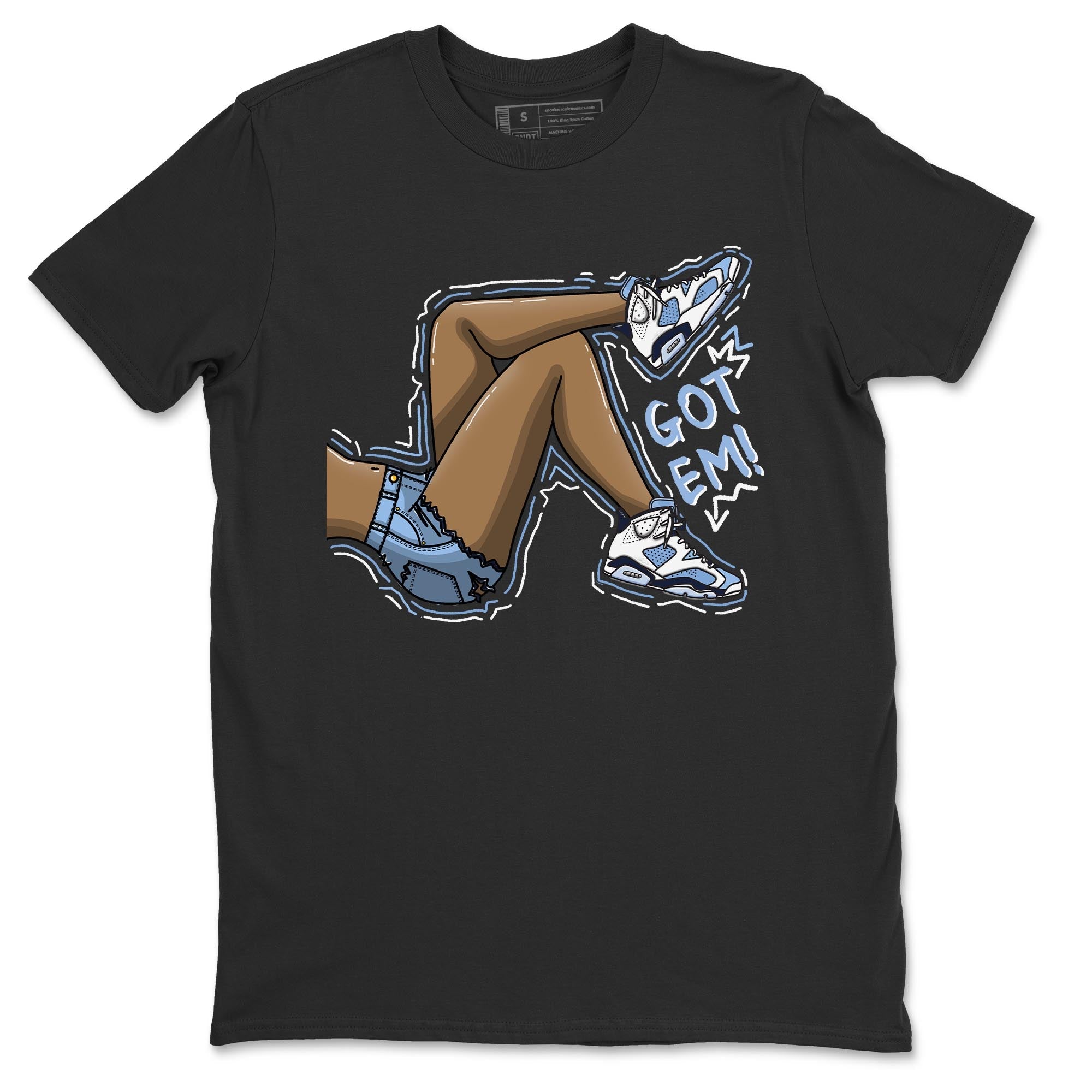 Jordan 6 UNC Shirt To Match Jordans Got Em Legs Sneaker Tees Jordan 6 UNC Drip Gear Zone Sneaker Matching Clothing Unisex Shirts