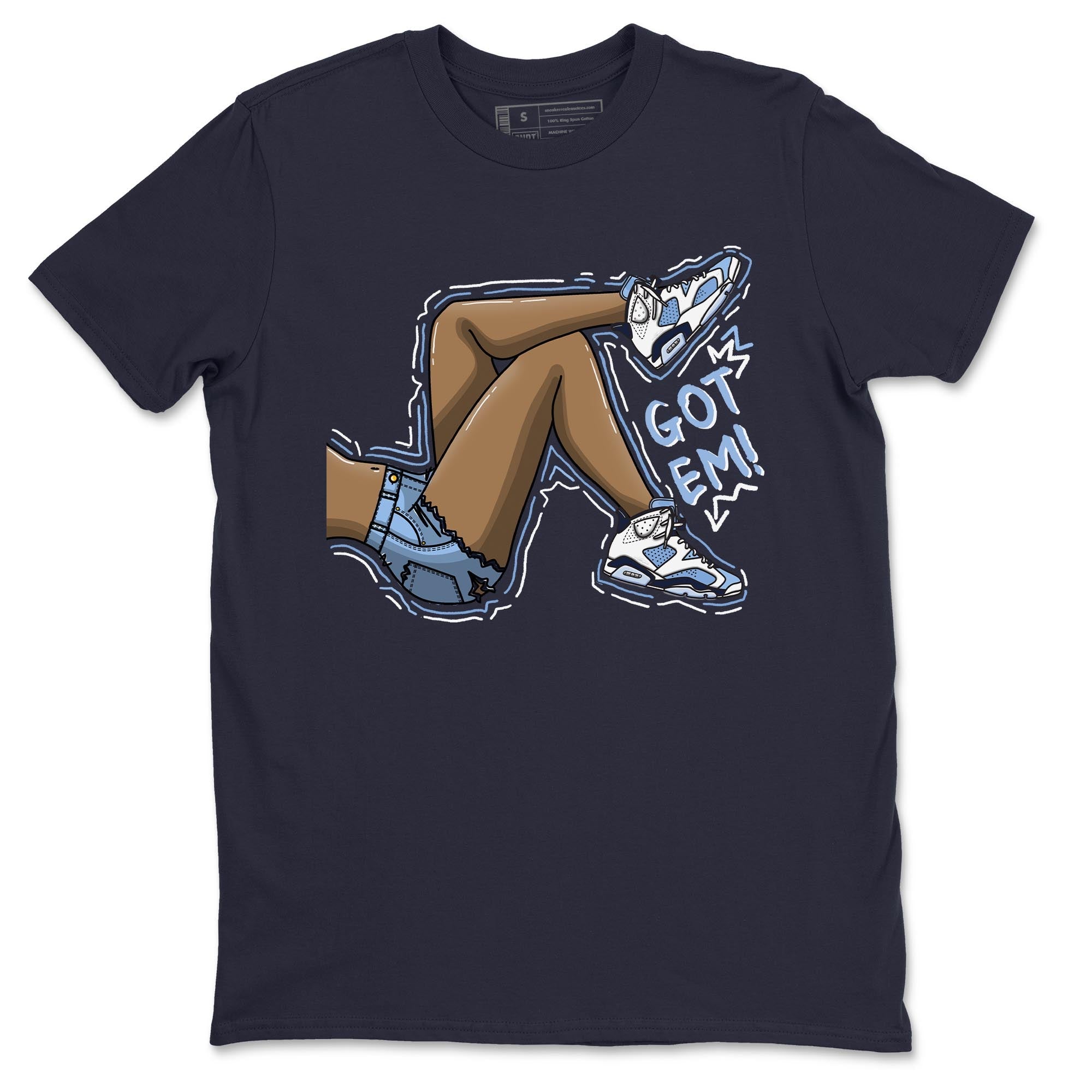 Jordan 6 UNC Shirt To Match Jordans Got Em Legs Sneaker Tees Jordan 6 UNC Drip Gear Zone Sneaker Matching Clothing Unisex Shirts