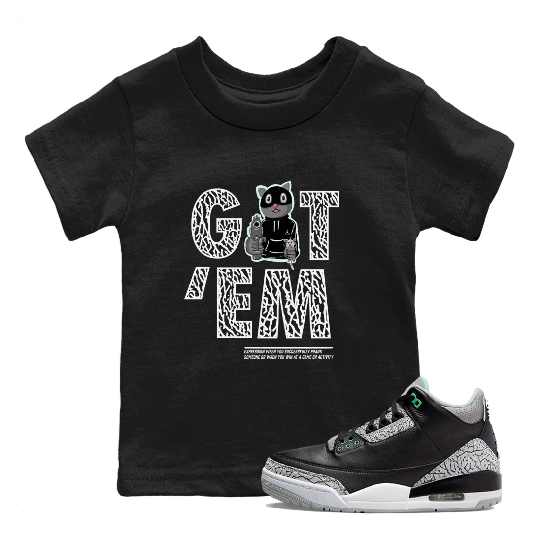 3s Green Glow shirt to match jordans Got'em Cat sneaker tees Air Jordan 3 Green Glow Drip Gear Zone baby toddler Black 1 cotton Shirt